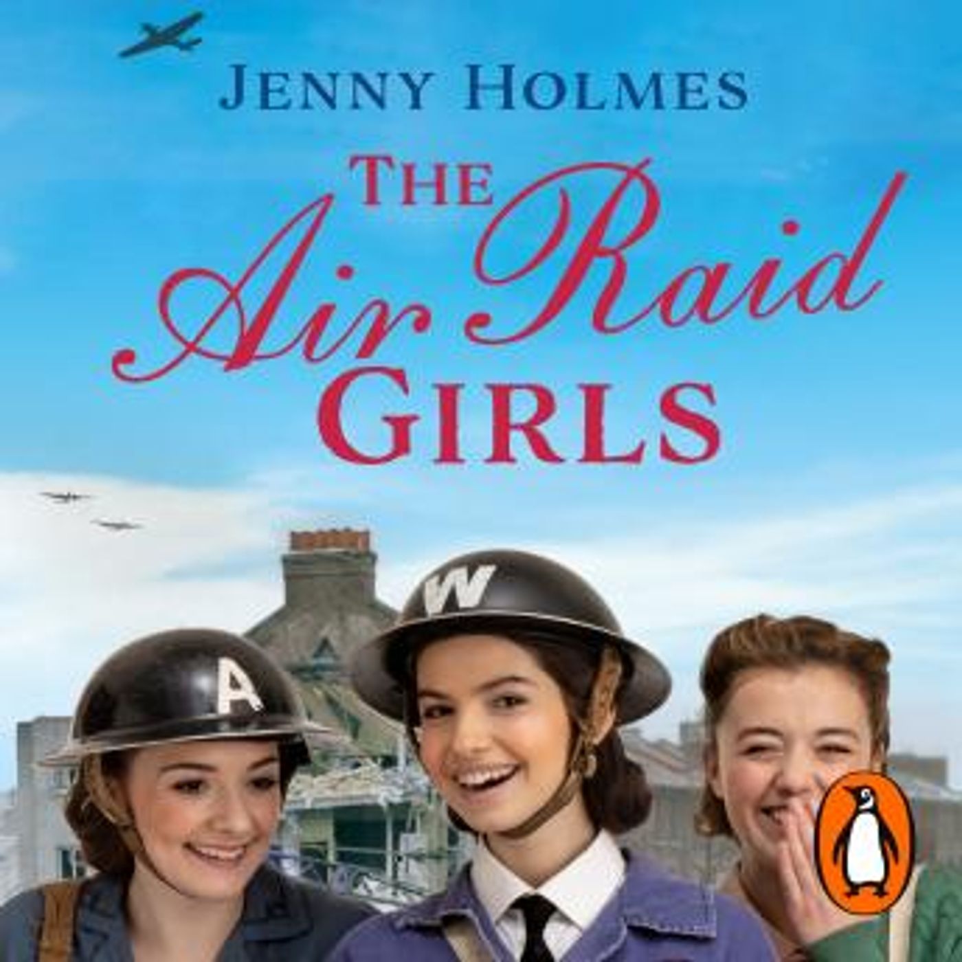 The Air Raid Girls: The first in an exciting and uplifting WWII saga series (The Air Raid Girls Book 1) by Jenny Holmes episode artwork