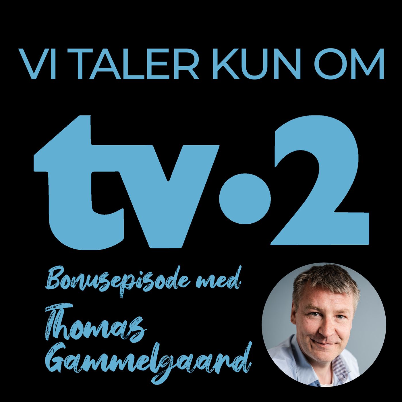 Bonusepisode 1 - Thomas Gammelgaard - Vi Taler Kun Om TV-2