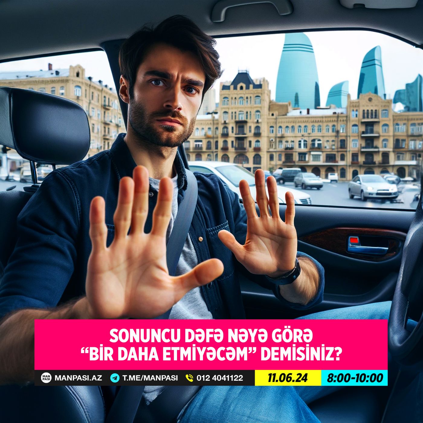 Sonuncu dəfə nəyə görə “Bir daha etmiyəcəm” demisiniz? 11.06.2024