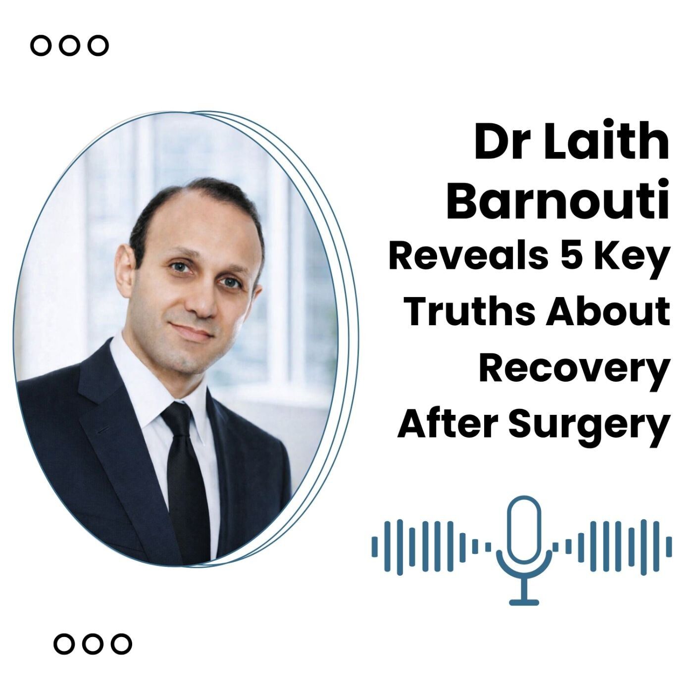 Dr Laith Barnouti Reveals 5 Key Truths About Recovery After Surgery episode artwork