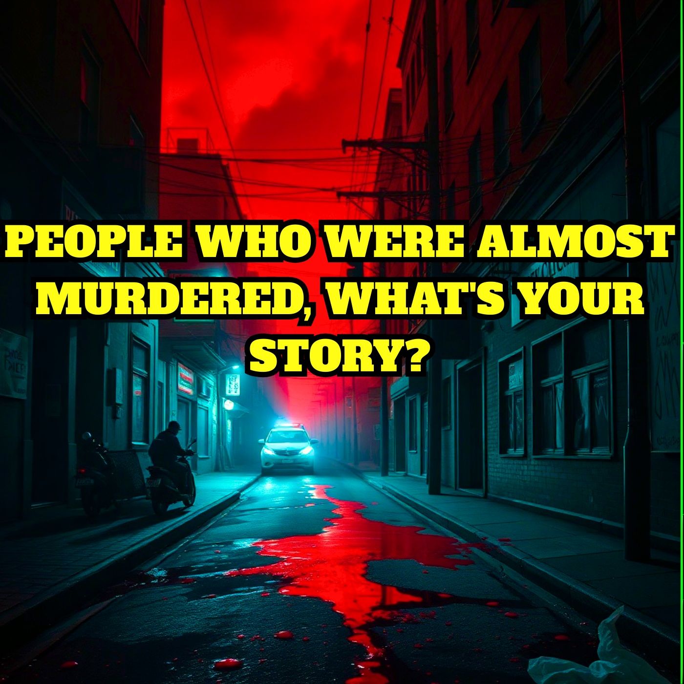 People who were almost Murdered, What's your story?