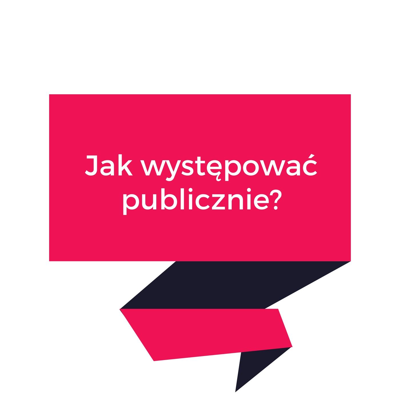 004' Wystąpienia publiczne - musisz to wiedzieć! 004' Wystąpienia publiczne - musisz to wiedzieć!