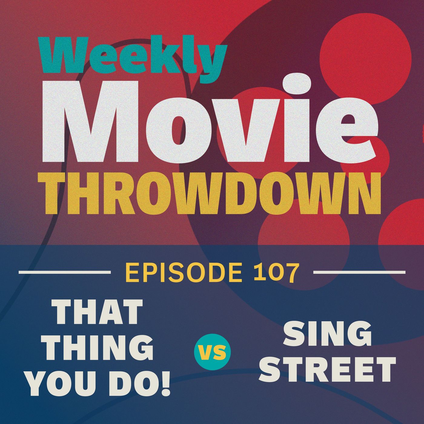 Episode 107: That Thing You Do! vs. Sing Street