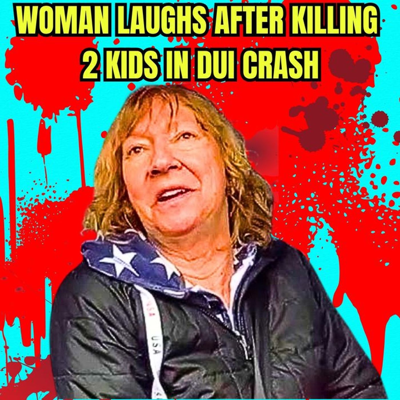 Woman Laughs After Killing 2 Kids in DUI Crash