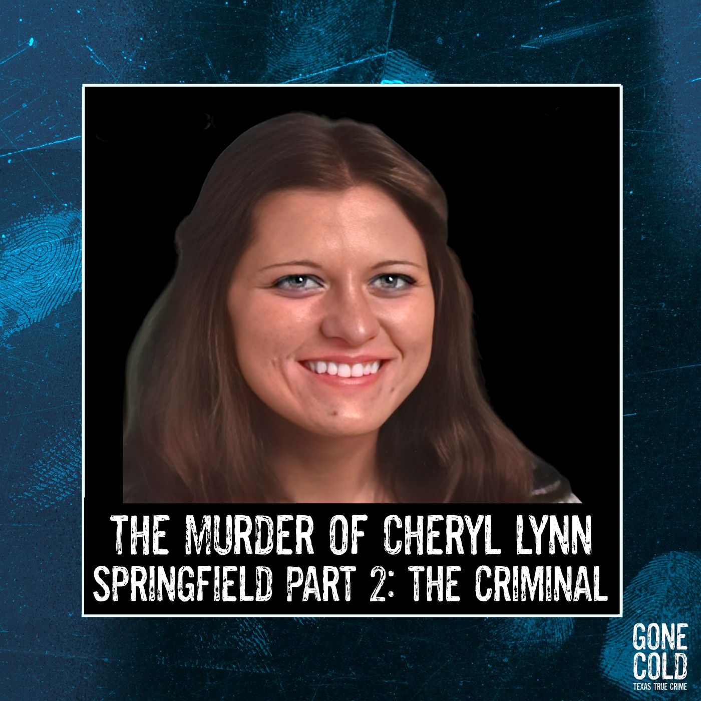 The Murder of Cheryl Springfield Part 2: The Criminal