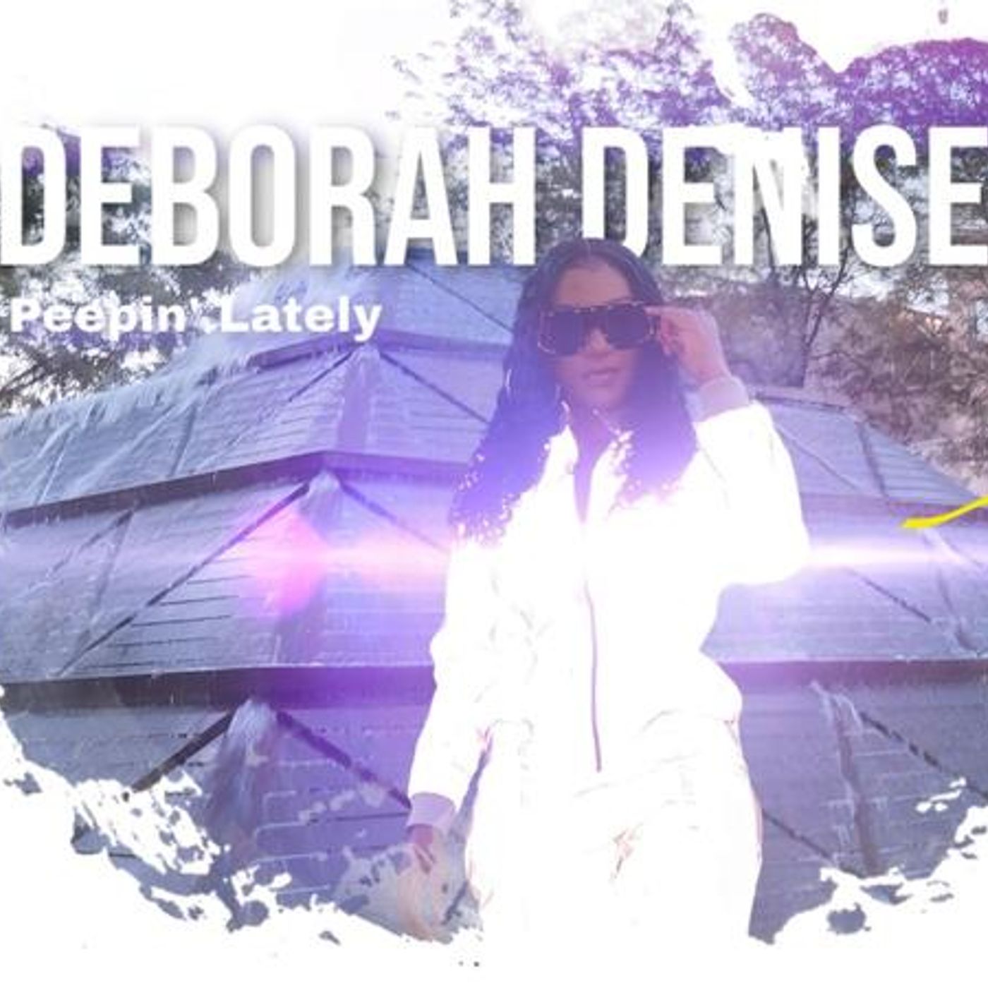 Deborah Denise:Music Producer, Singer,  and Songwriter-"Peeping Lately"