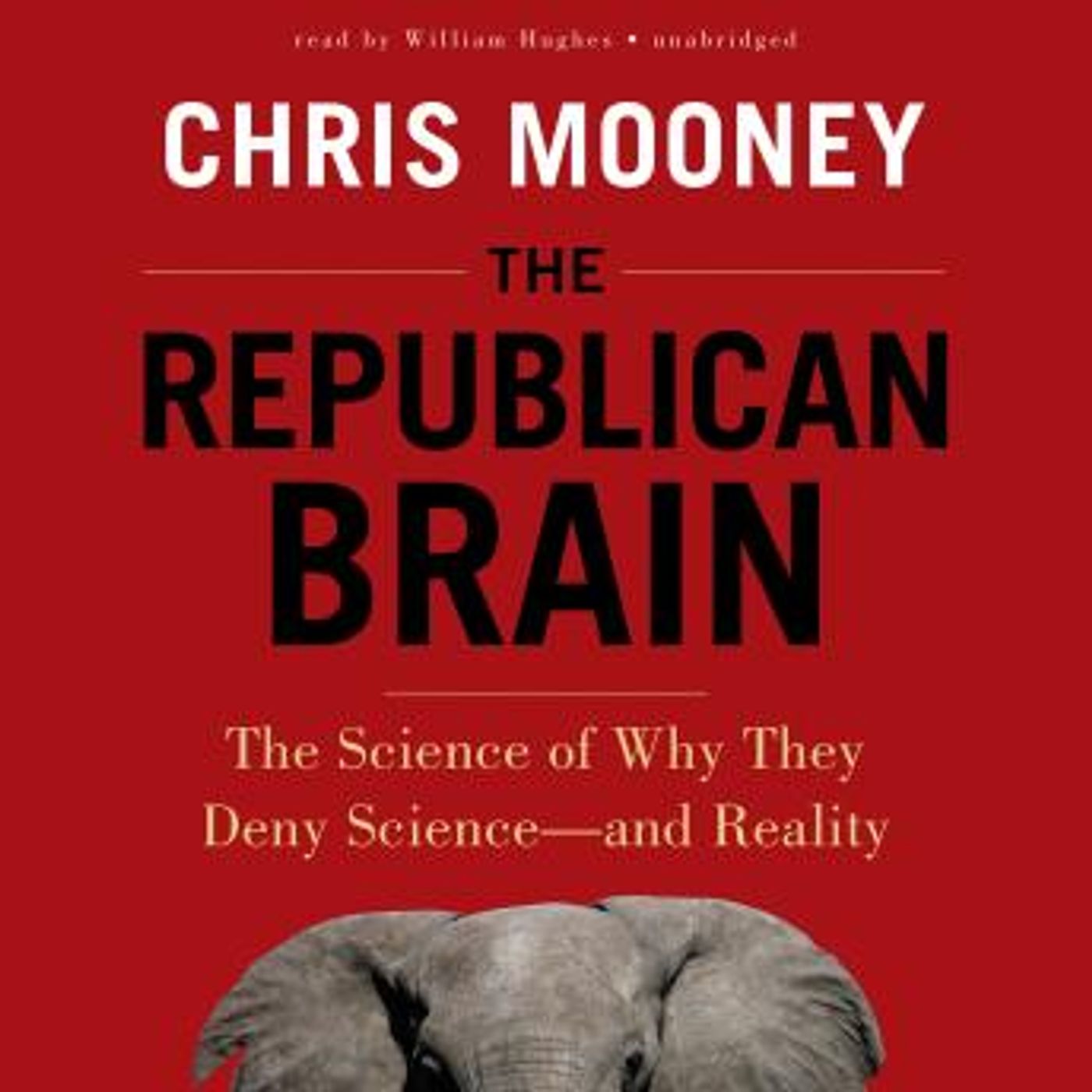 The Republican Brain: The Science of Why They Deny Science—and Reality by Chris Mooney episode artwork