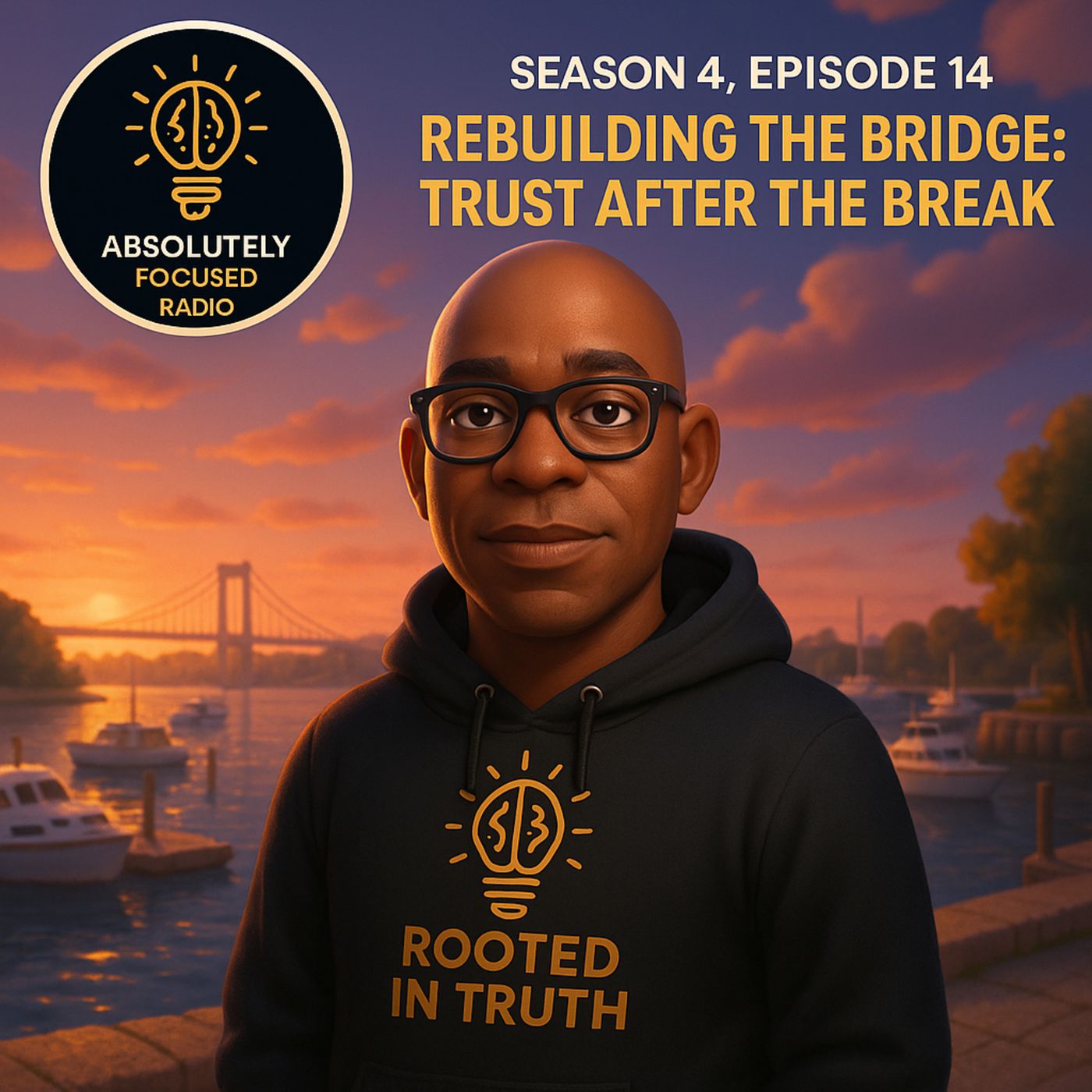 Rebuilding the Bridge: Trust After the Break | Absolutely Focused Radio (S4E14)