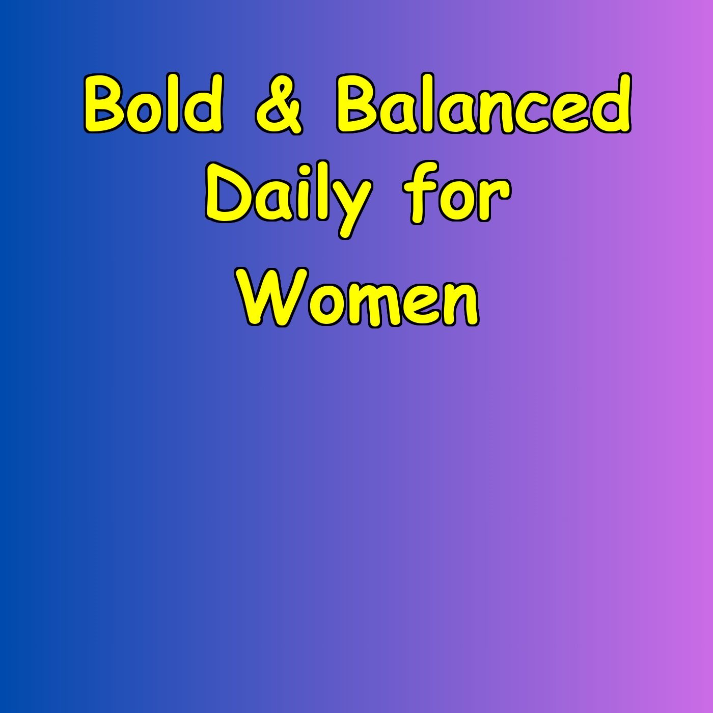 Bold & Balanced | Daily Empowerment for Women