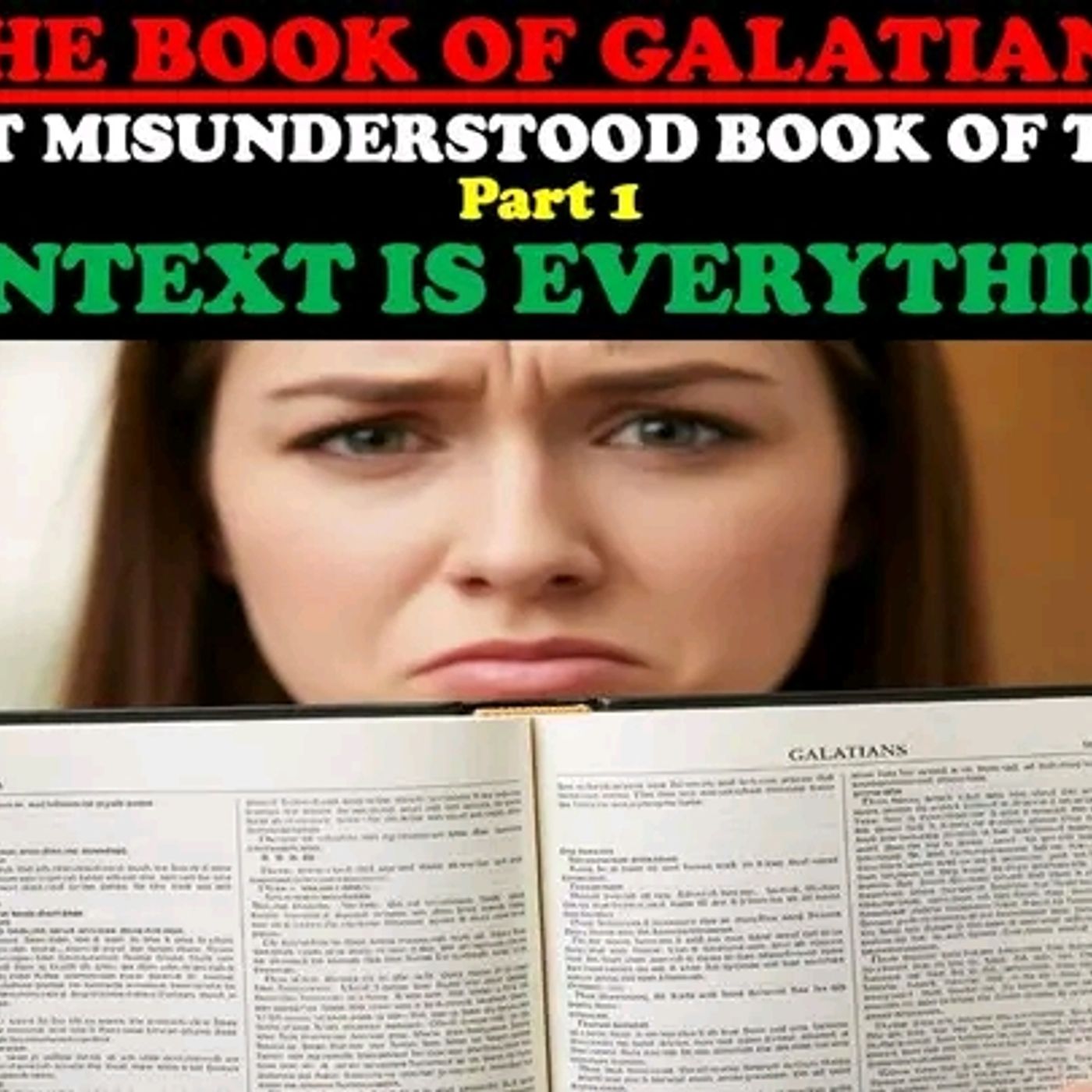 THE BOOK OF GALATIANS: THE MOST MISUNDERSTOOD BOOK OF THE BIBLE (PT