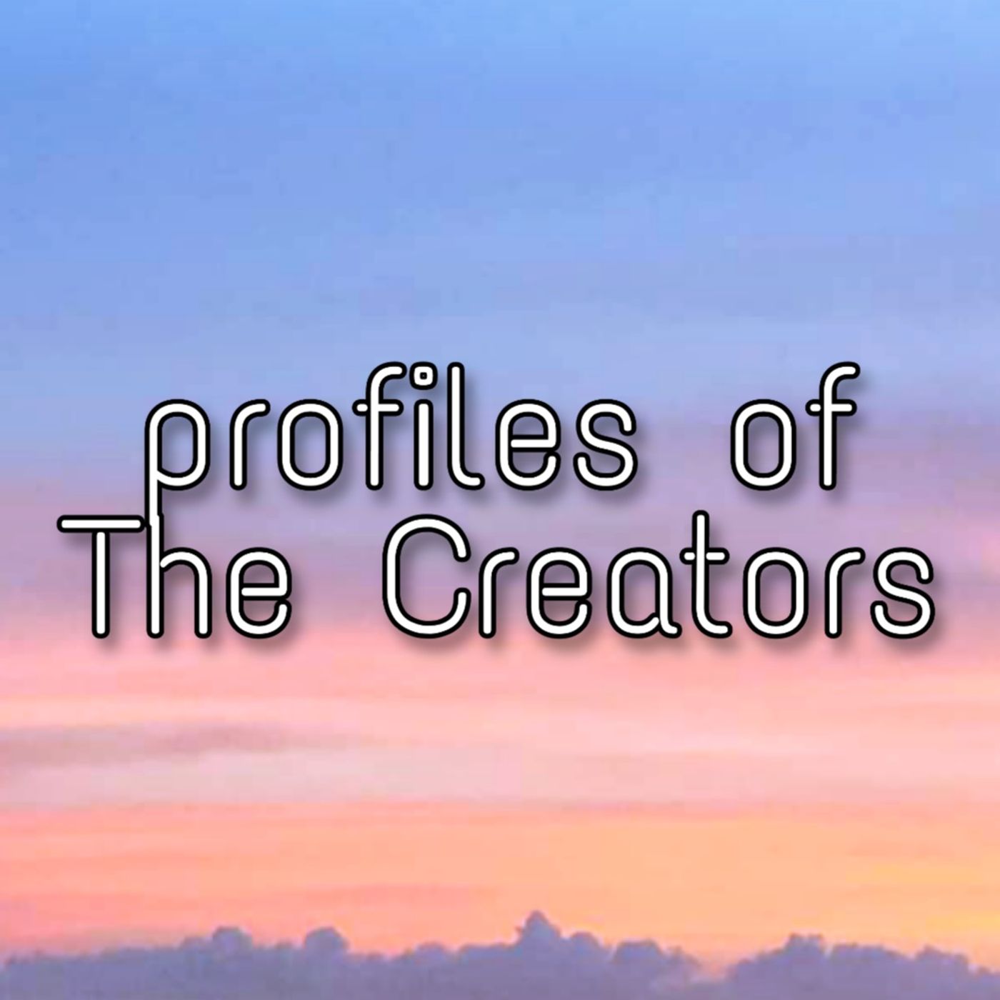 Profiles of the Creators