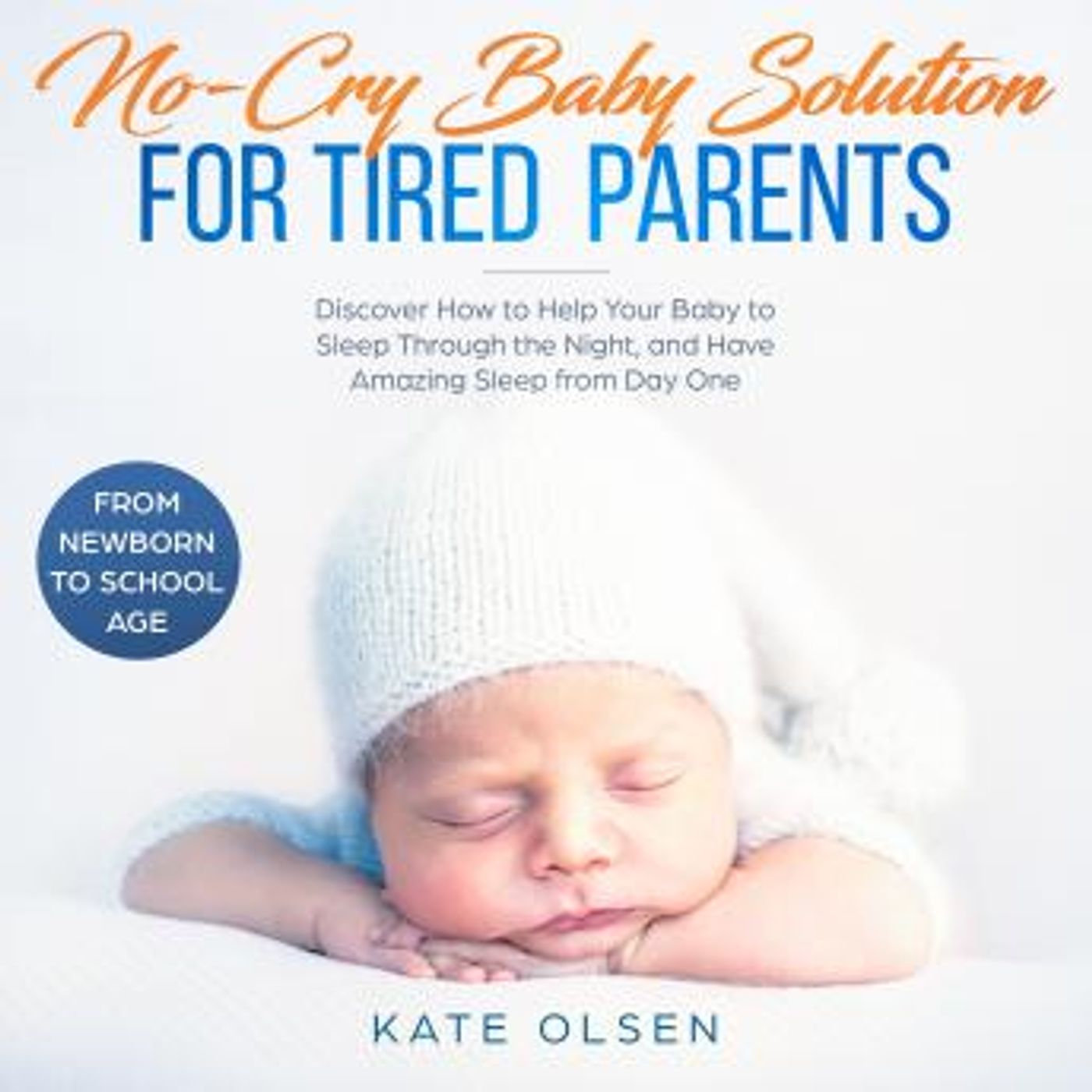 No cry Baby solutions for tired parents, Discover how to help your baby to sleep through the night and have amazing sleep from day one, From episode artwork