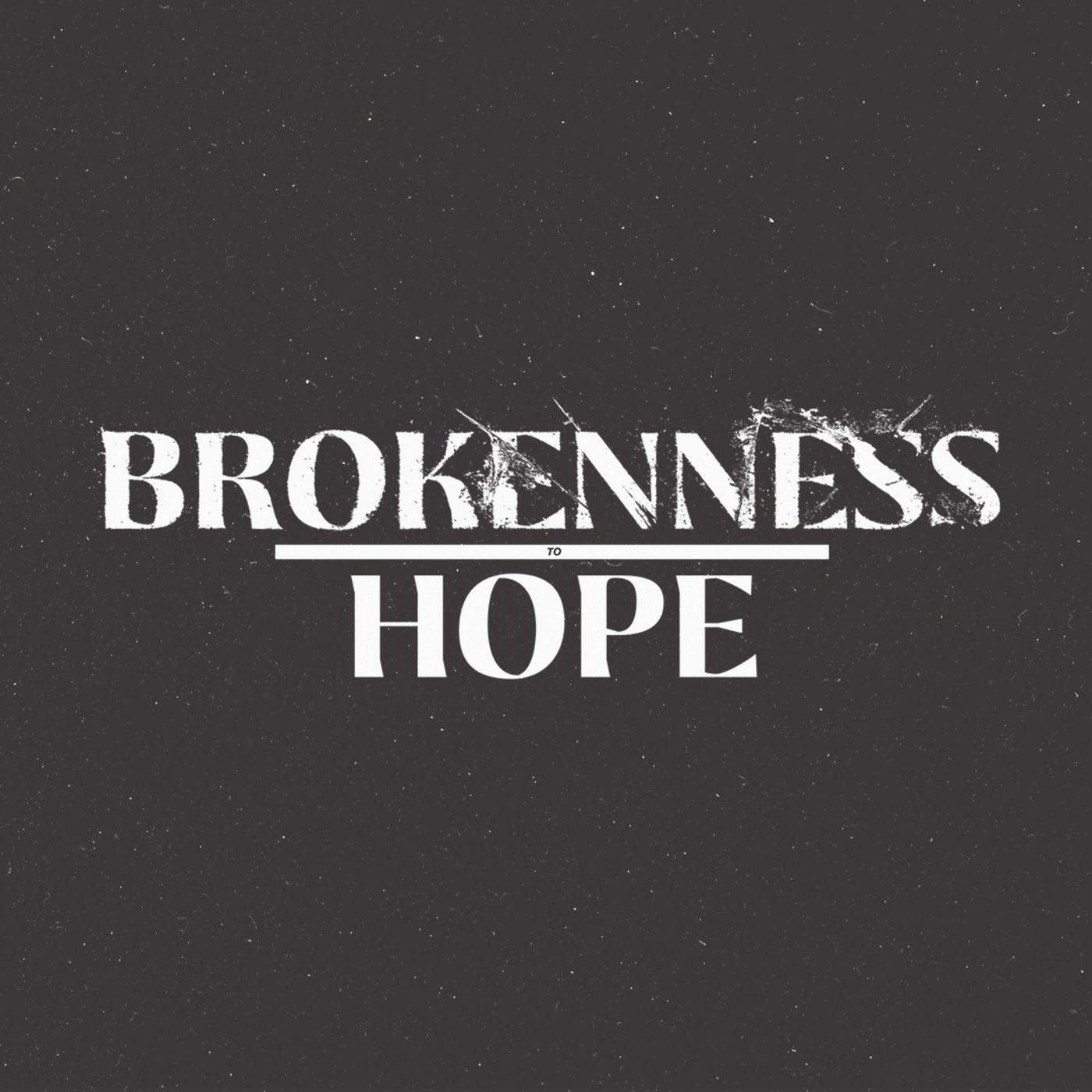 From Brokenness To Hope episode artwork
