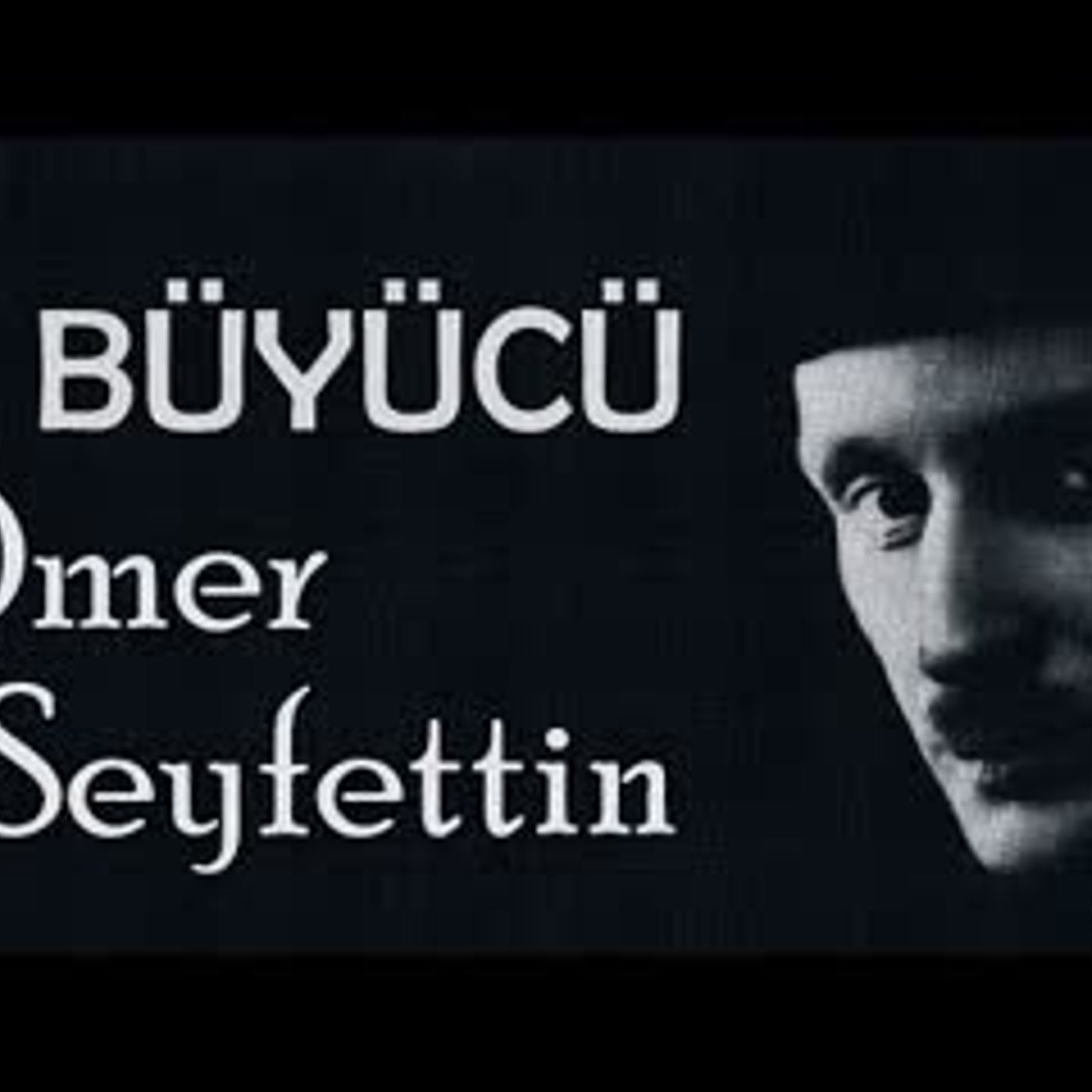 BÜYÜCÜ  Ömer Seyfettin sesli öykü Akın ALTAN