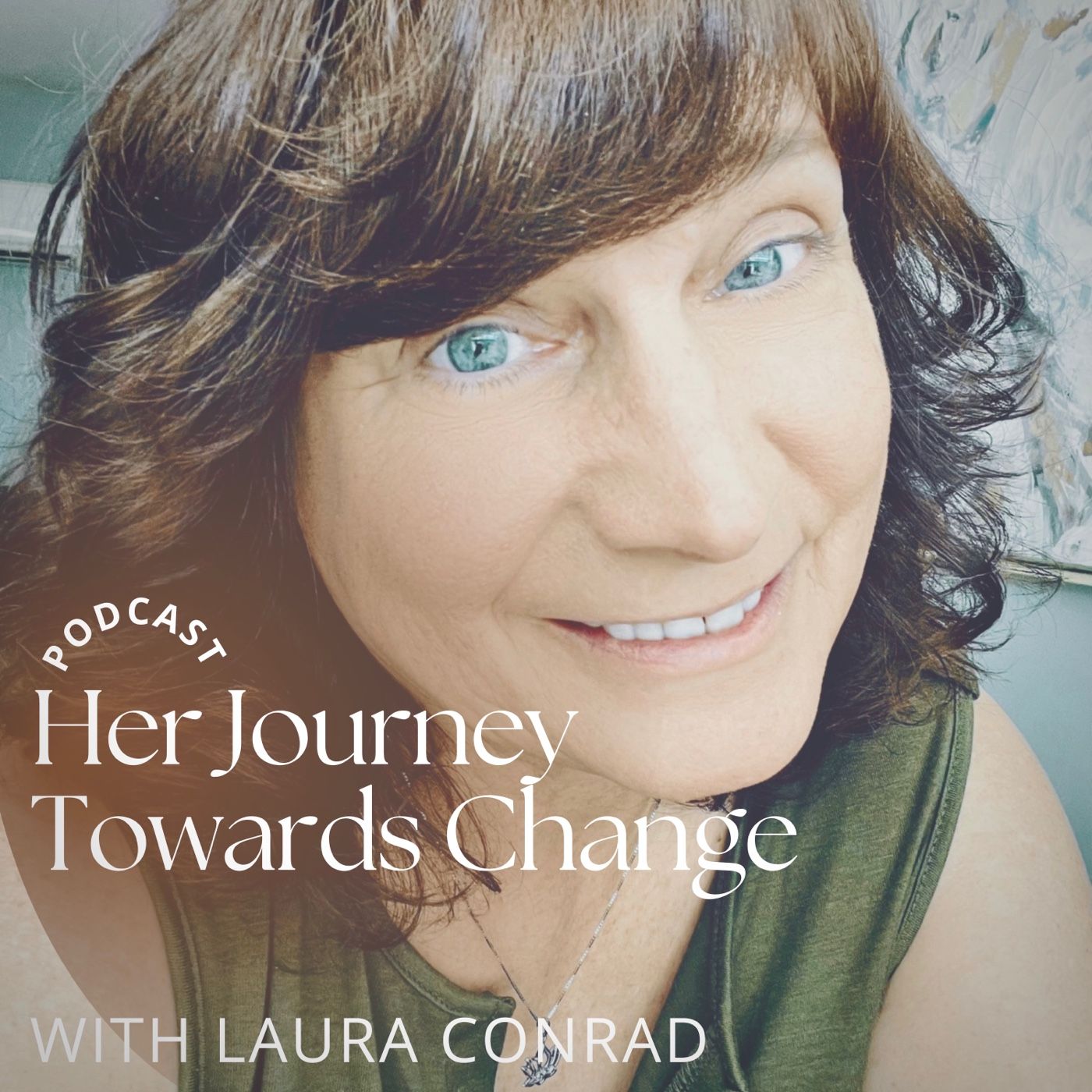 HER JOURNEY TOWARDS CHANGE/Laura Conrad
