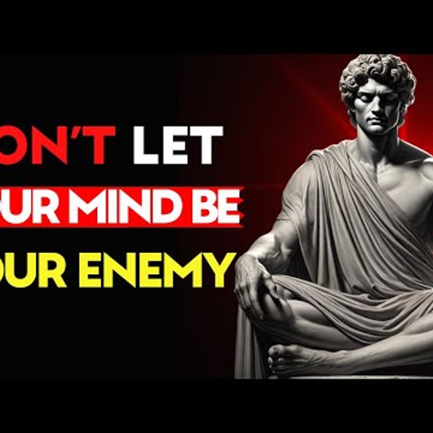 DON’T Let YOUR MIND Be YOUR ENEMY _ Stoic Philosophy episode artwork
