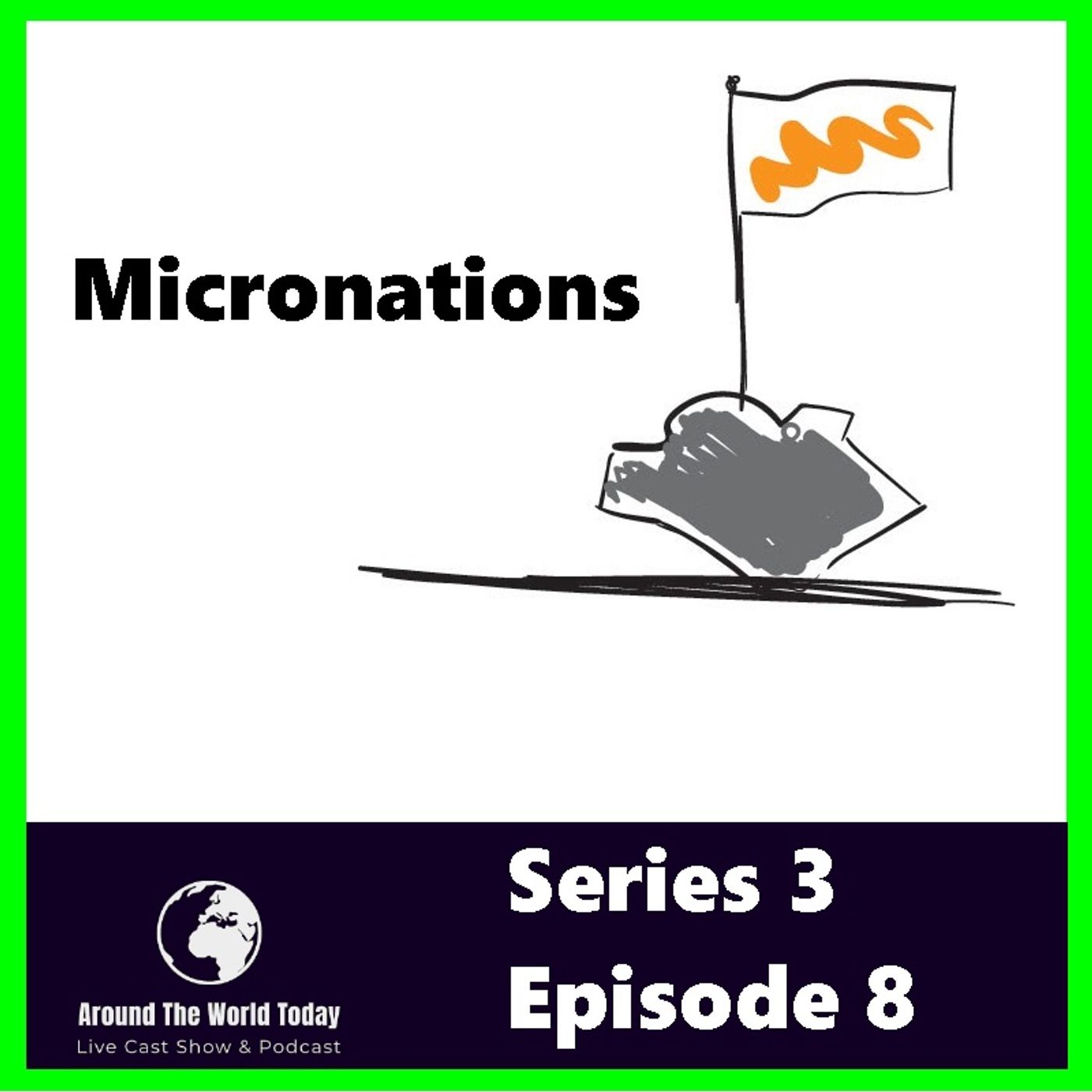 Around the World Today Series 3 Episode 8 - Micronations episode artwork