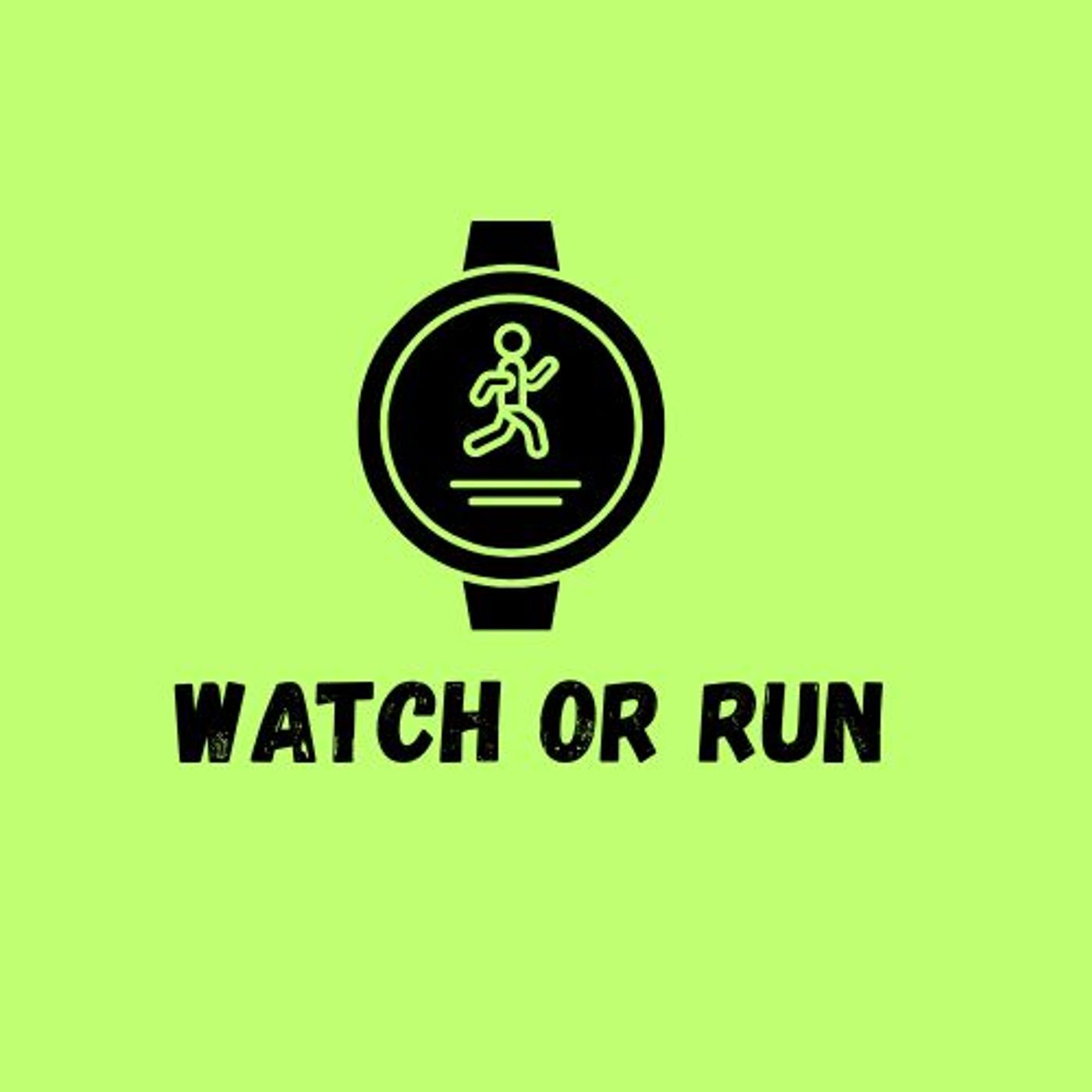 Watch Or Run