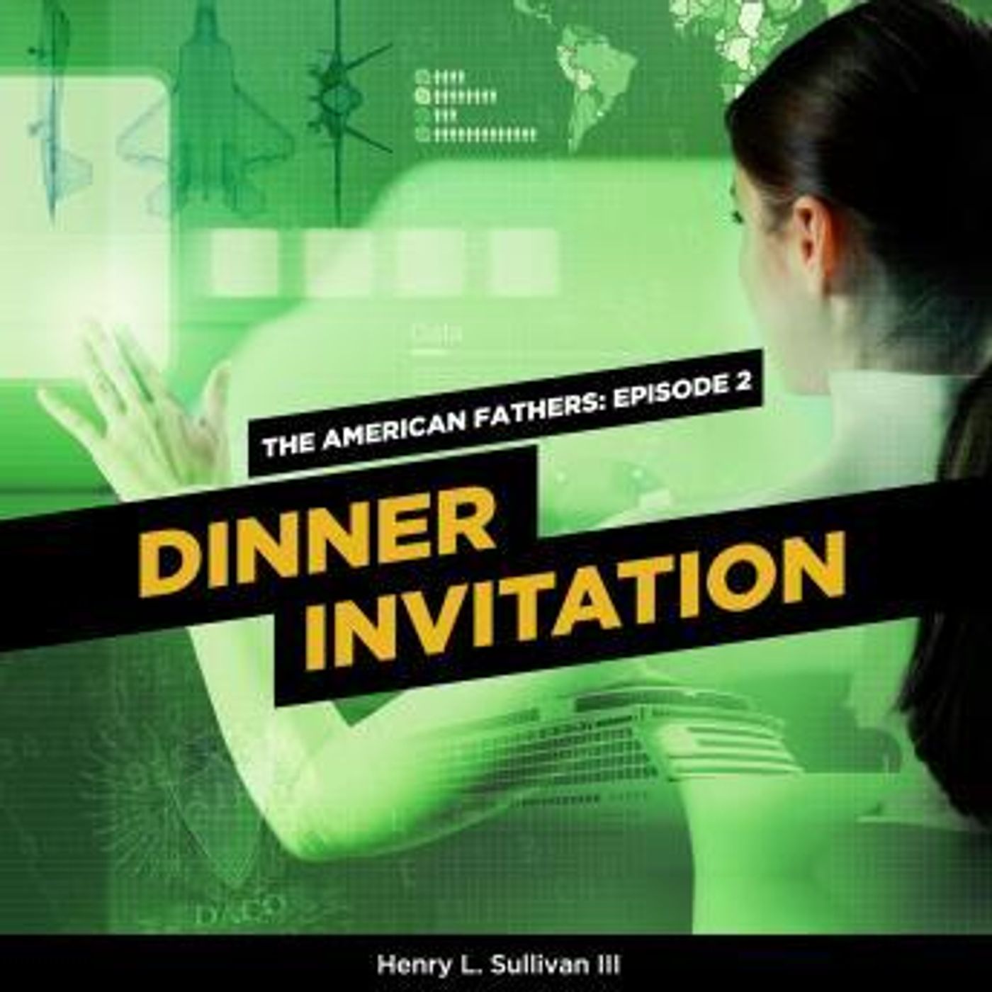 The American Fathers Episode 2: Dinner Invitation by Henry L. Sullivan III episode artwork