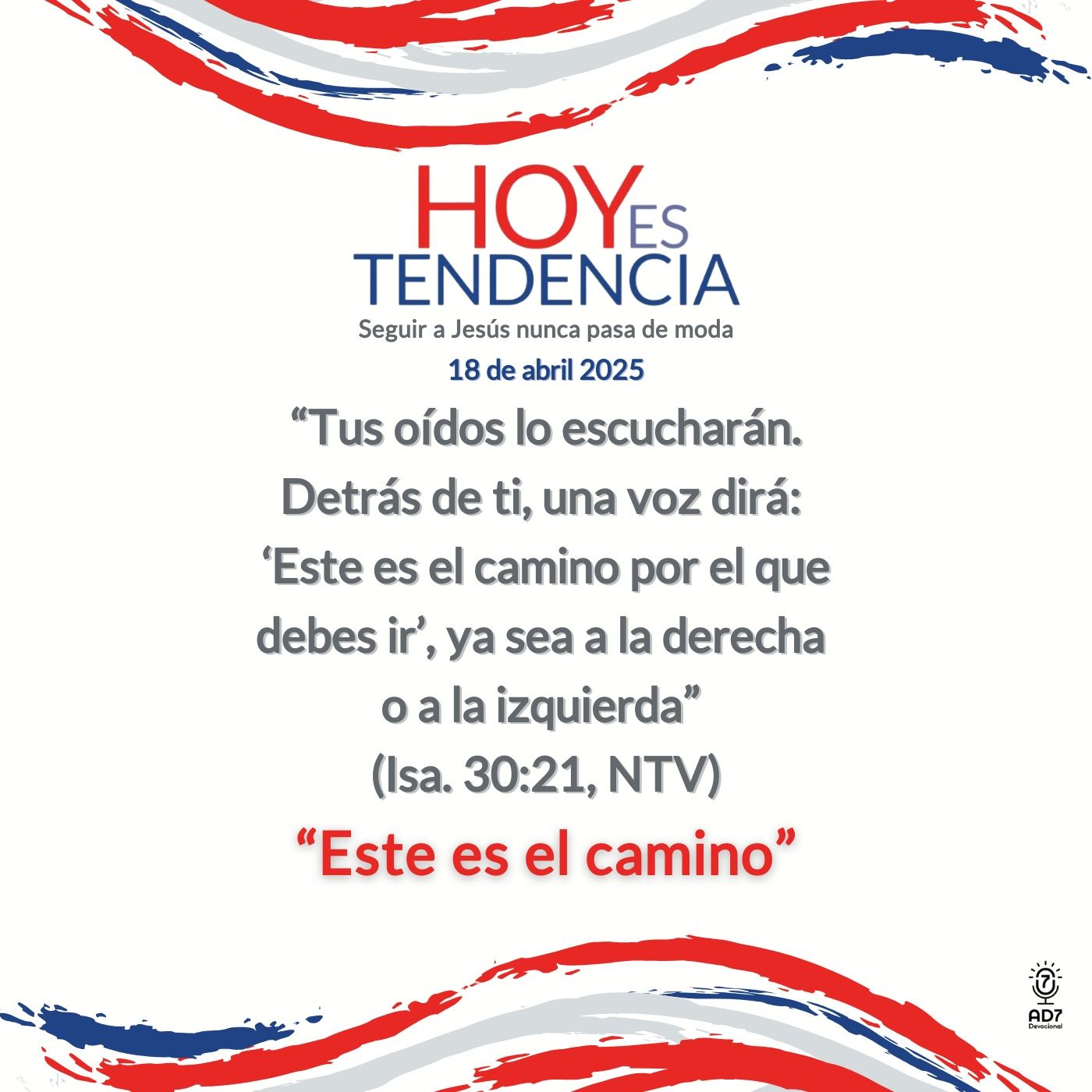 “Este es el camino” ~ Devocional de Jóvenes ~ 18 de abril 2025