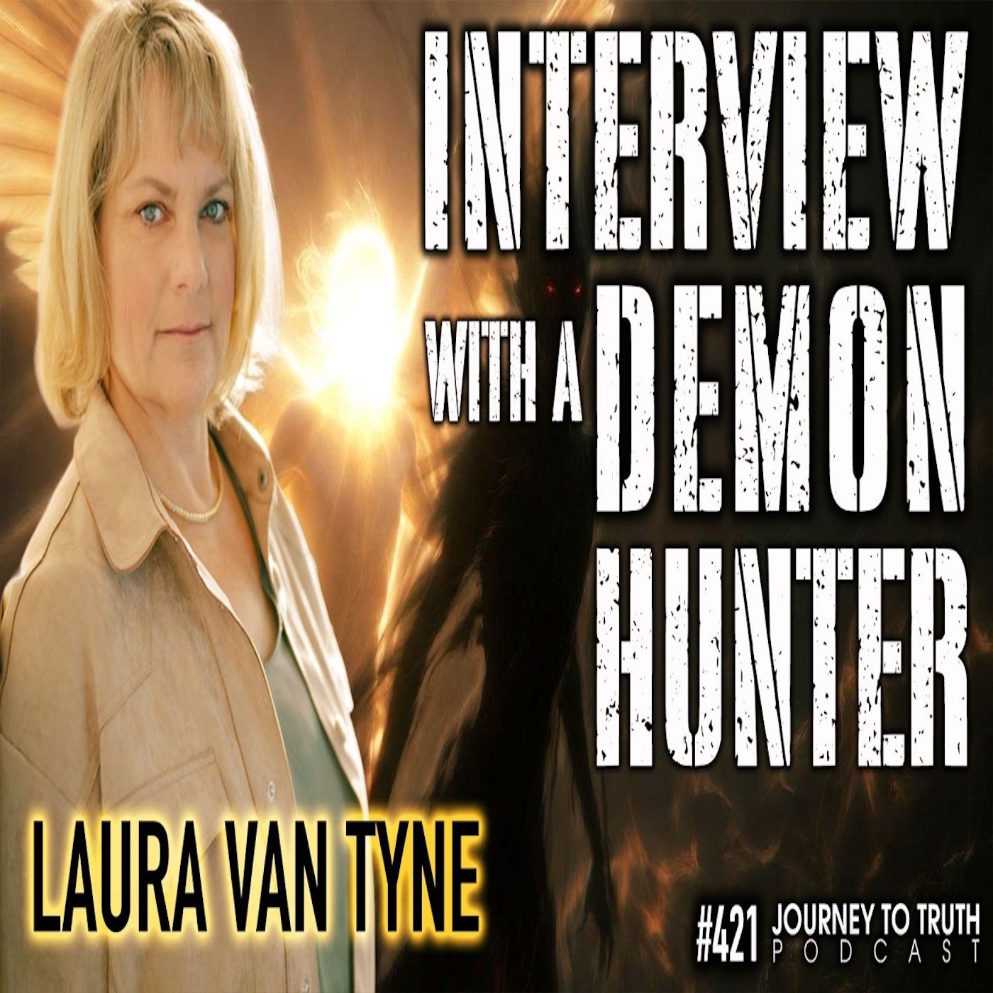 #421 | Laura Van Tyne | "THESE ARE NOT HUMANS" | INTERVIEW WITH A DEMON HUNTER