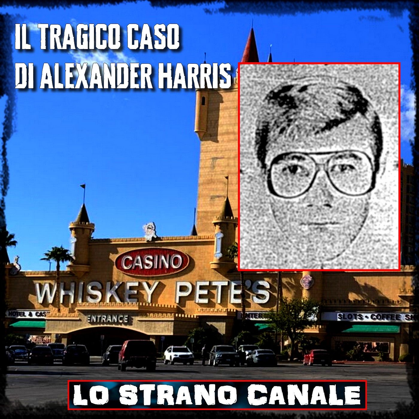 IL TRAGICO CASO DI ALEXANDER HARRIS (Lo Strano Canale Podcast)