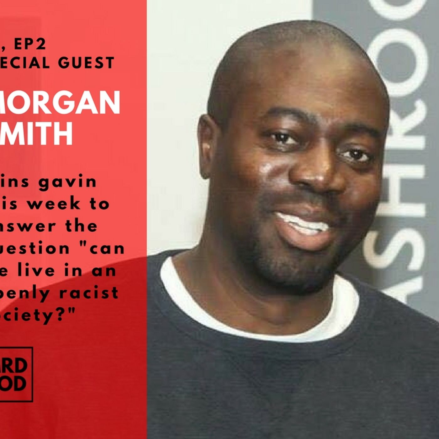 S02E02 - Can we live in an openly racist society?   - With Morgan Smith