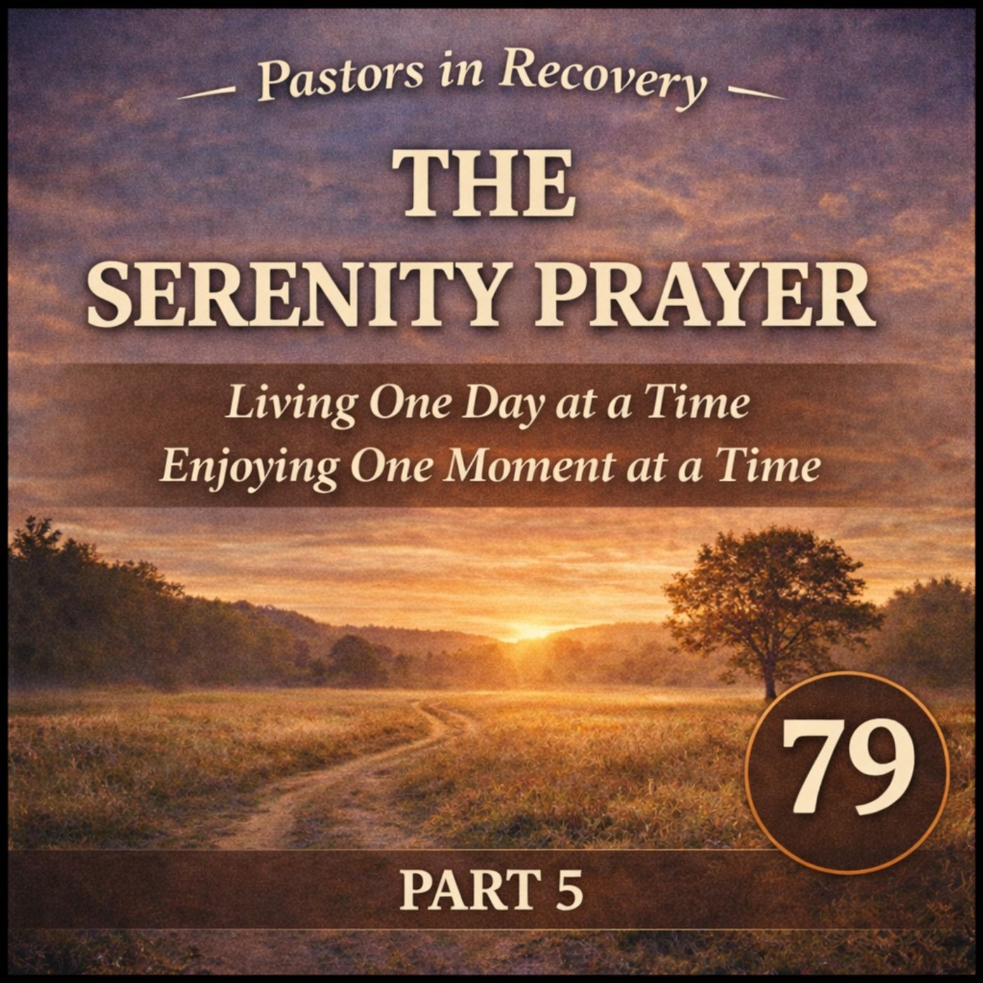 Episode 79 - TSP | Part 5 - Living One Day At A Time