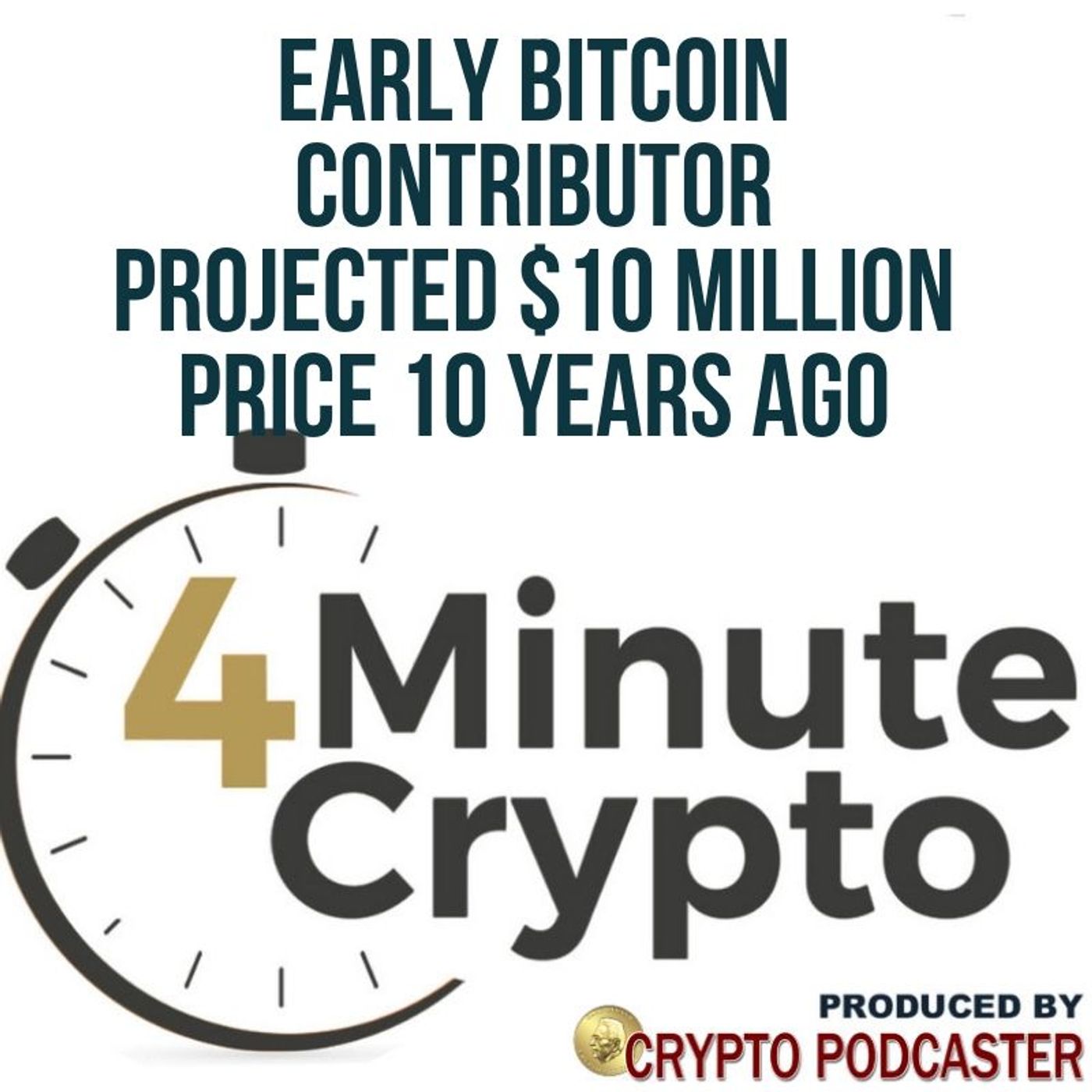 Early Bitcoin Contributor Projected $10 Million BTC Price 10 Years Ago episode artwork