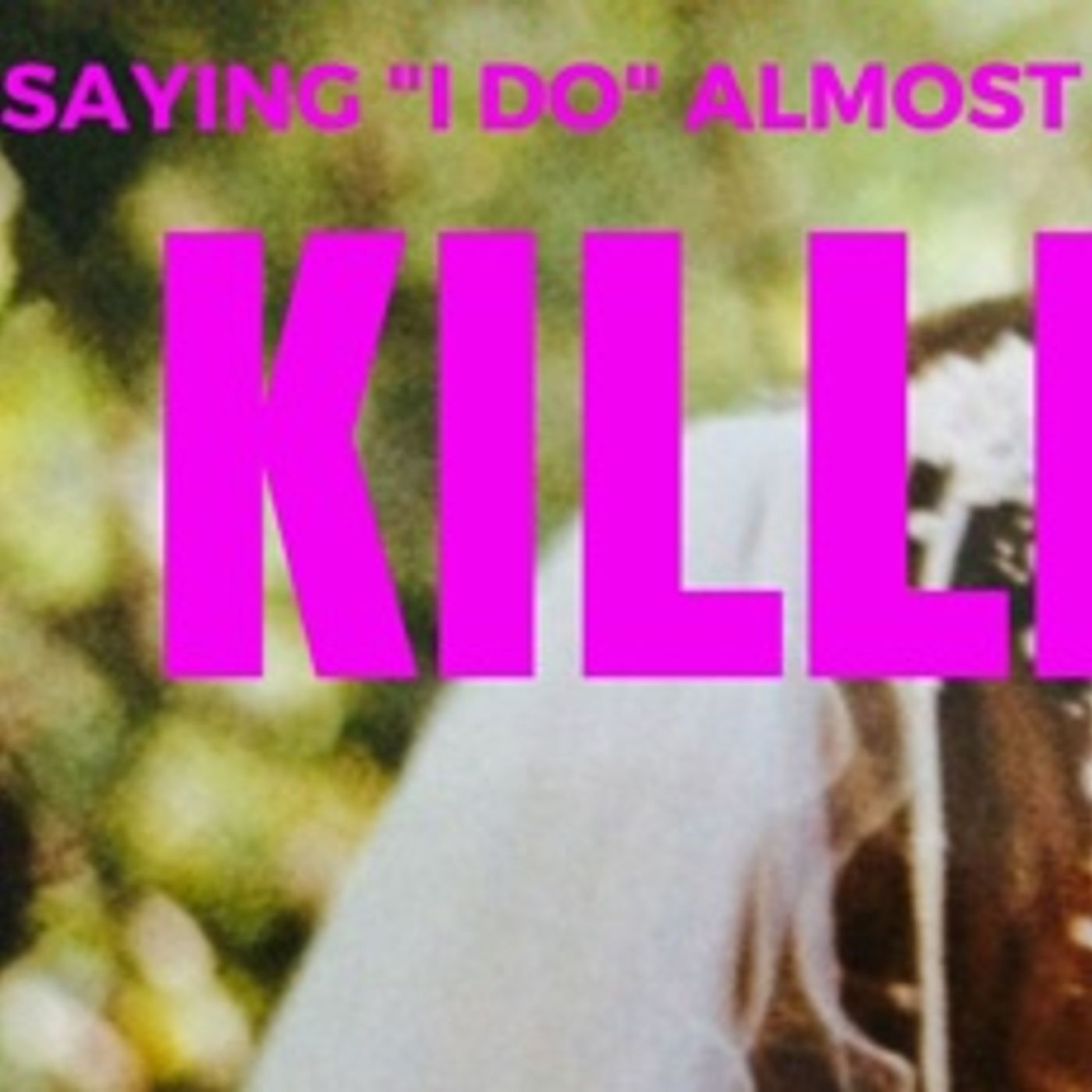 Saying "I do" almost killed me episode artwork