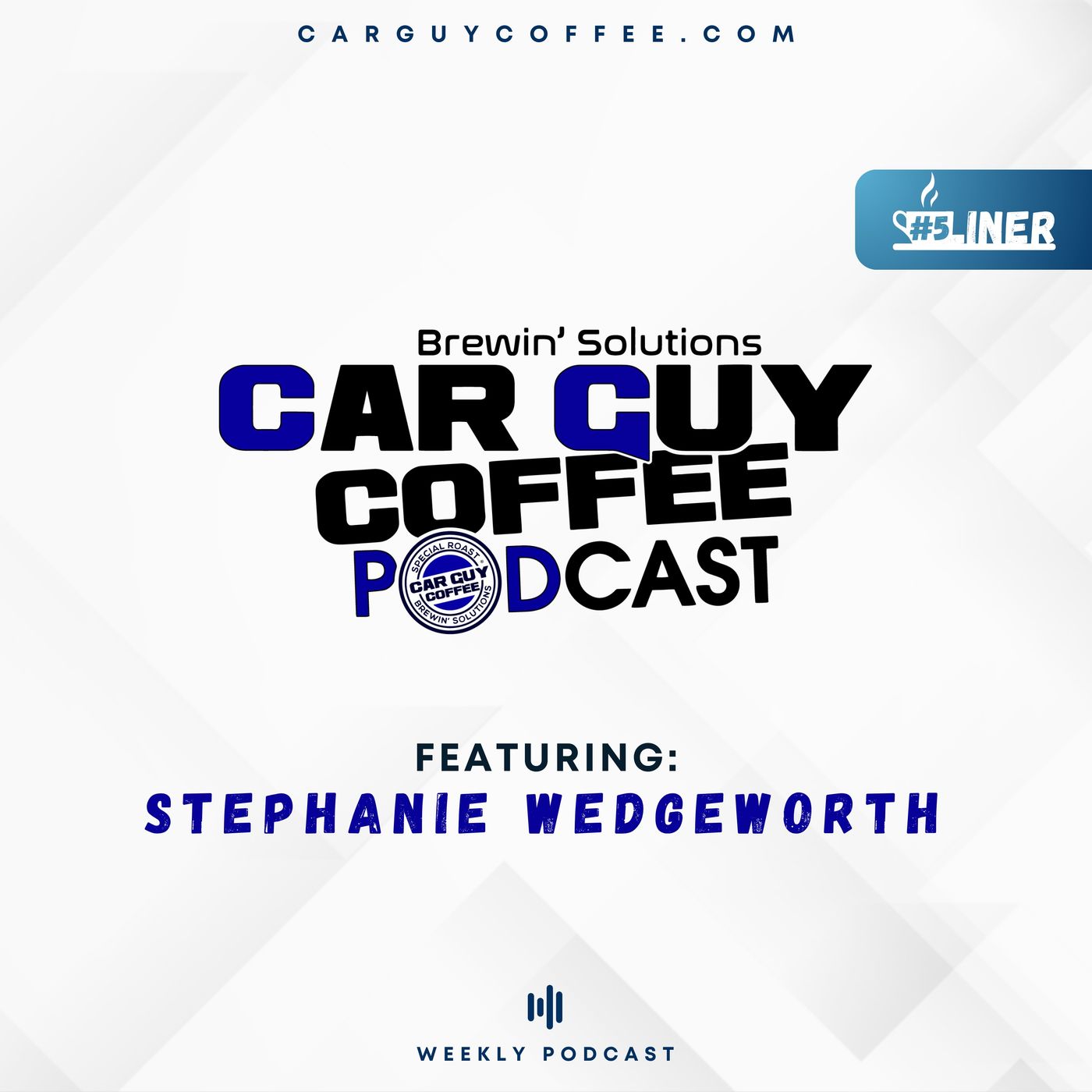 Car Guy Coffee Podcast Presents #5Liner feat. Stephanie Wedgeworth