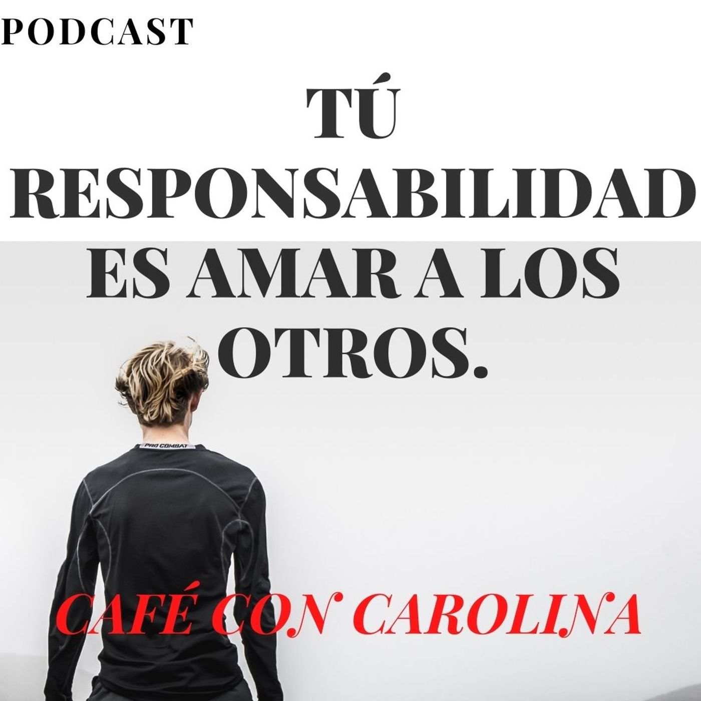 TÚ RESPONSABILIDAD ES AMAR A LOS OTROS.