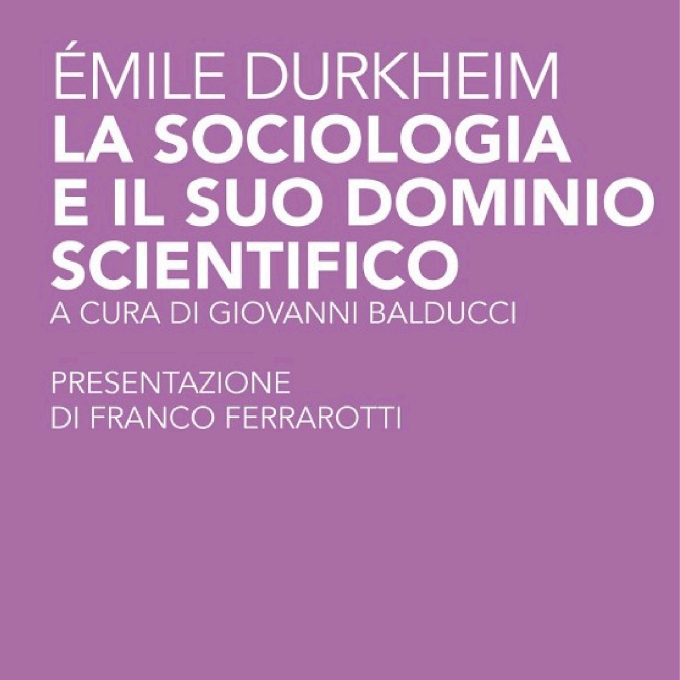 LETTURE E RILETTURE - Emile Durkheim "La sociologia e il suo dominio scientifico"