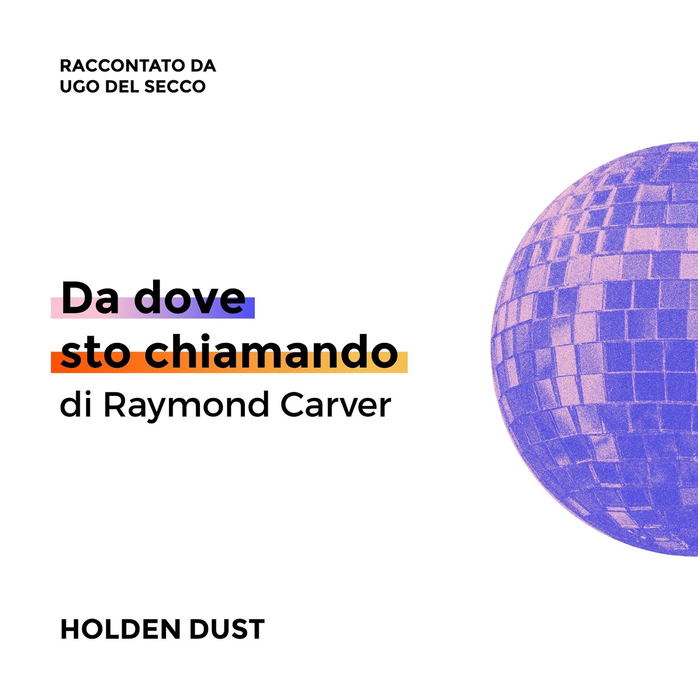 Da dove sto chiamando di Raymond Carver raccontato da Ugo Del Secco
