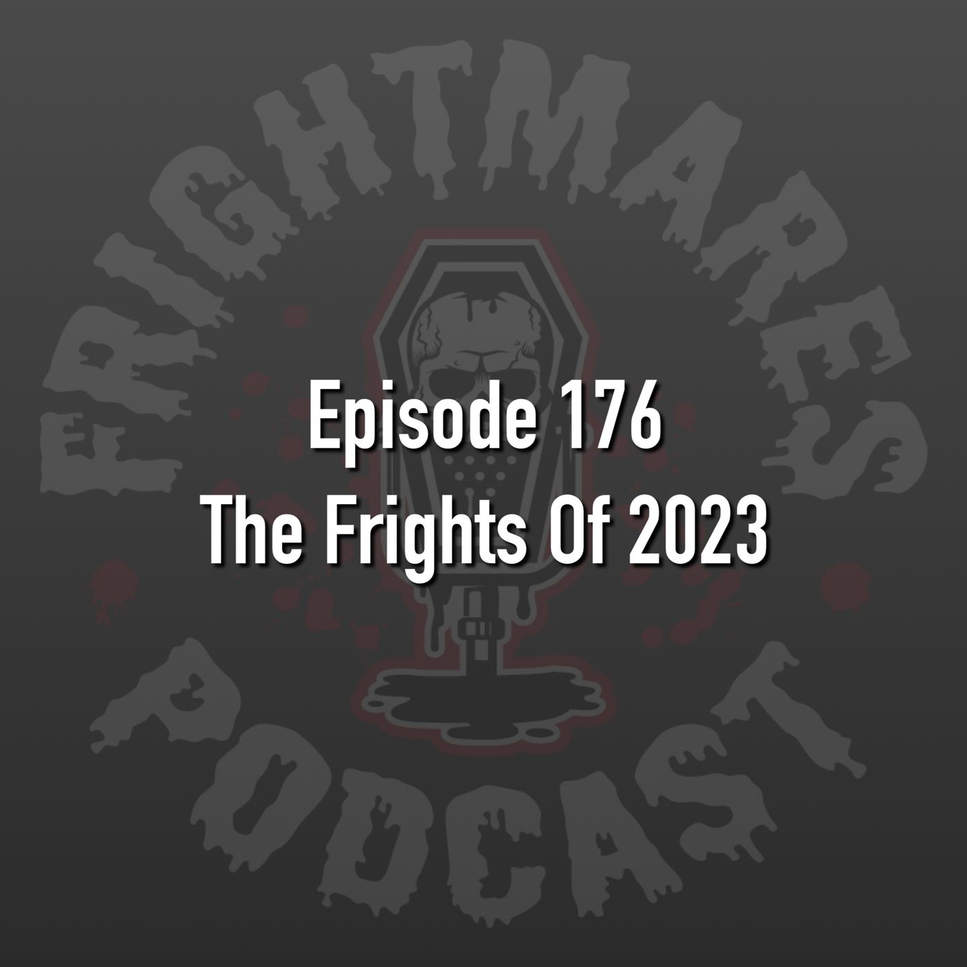 Ep. 176 - The Frights Of 2023 episode artwork