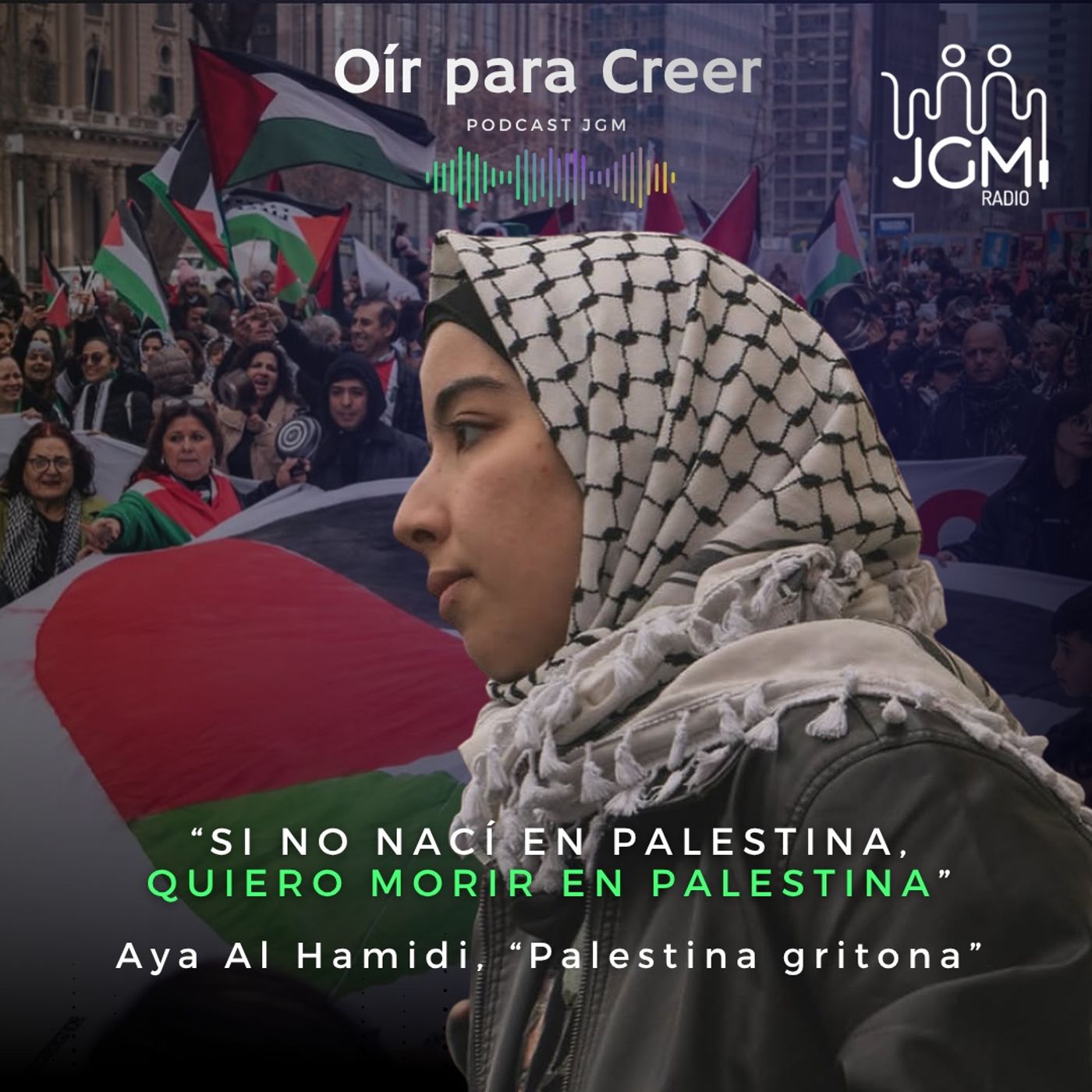 Aya Al Hamidi, Palestina gritona: "Si no nací en Palestina, quiero morir en Palestina". episode artwork