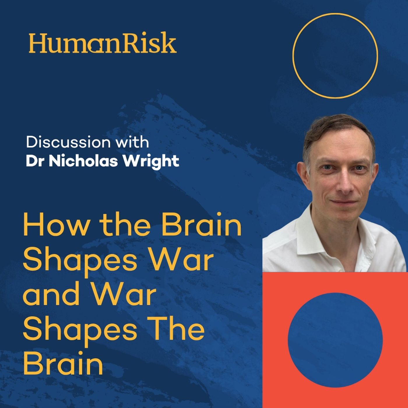 Dr Nicholas Wright on How the Brain Shapes War and War Shapes The Brain Dr Nicholas Wright on How the Brain Shapes War and War Shapes The Brain