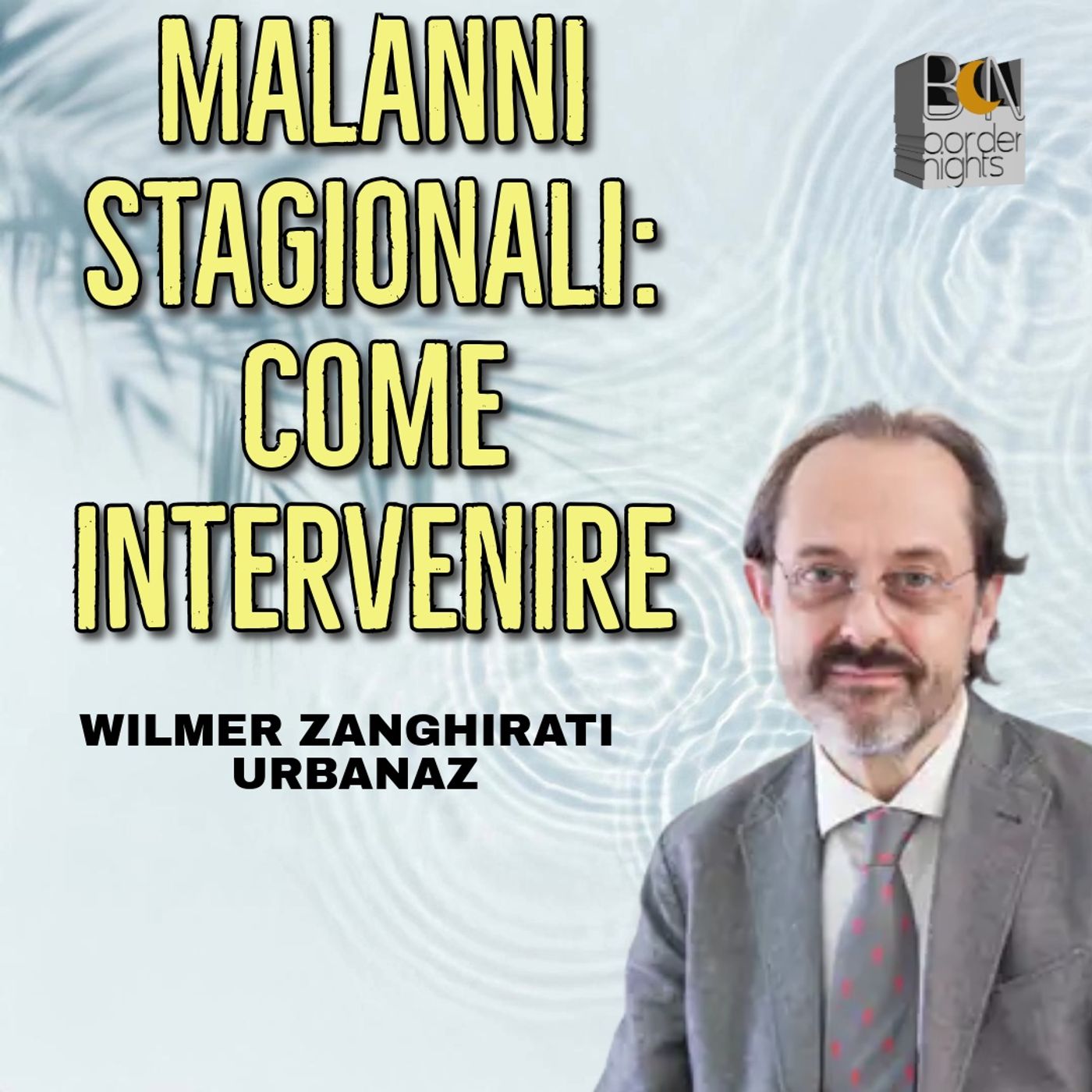 MALANNI STAGIONALI: COME INTERVENIRE - WILMER ZANGHIRATI URBANAZ MALANNI STAGIONALI: COME INTERVENIRE - WILMER ZANGHIRATI URBANAZ