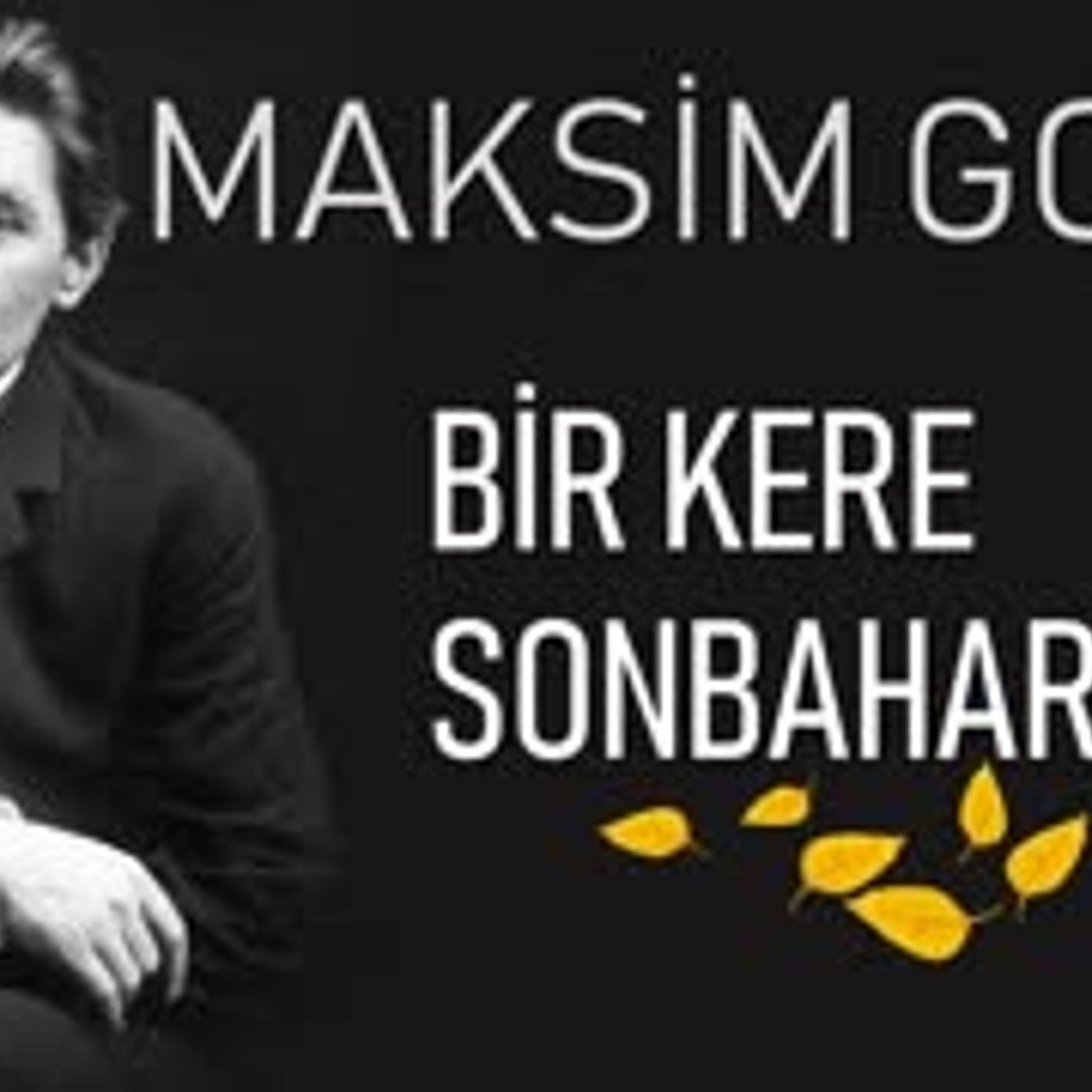 Bir Kere Sonbaharda  MAKSİM GORKİ sesli kitap