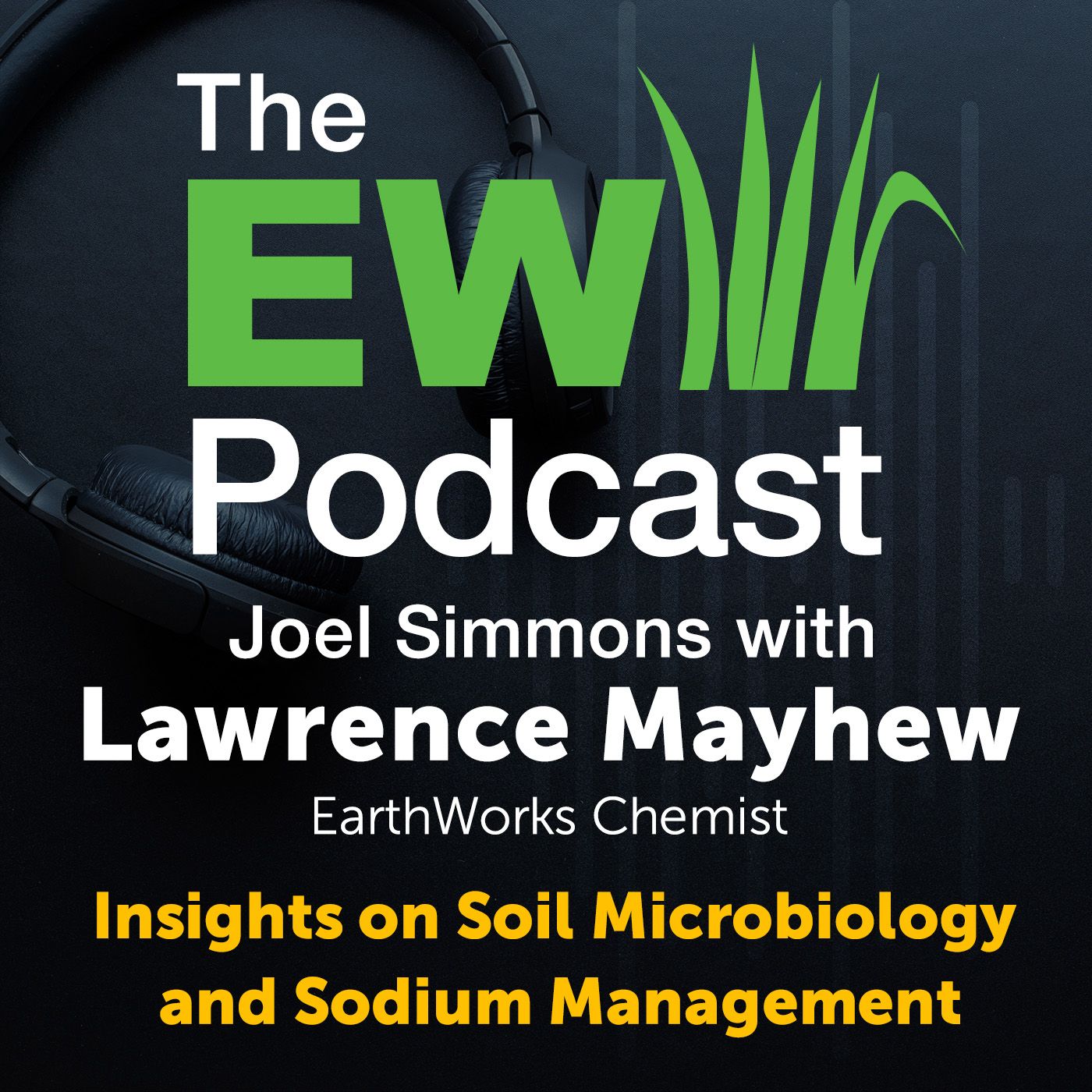 The EW Podcast - Joel Simmons with Lawrence Mayhew - Insights on Soil Microbiology and Sodium Management