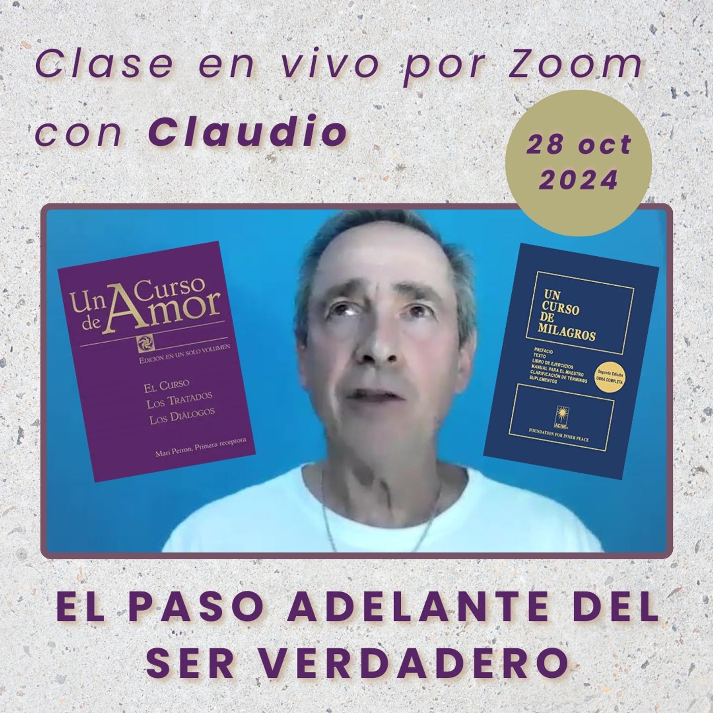 UN CURSO DE AMOR - El paso adelante del Ser Verdadero - Claudio - 28 oct 2024