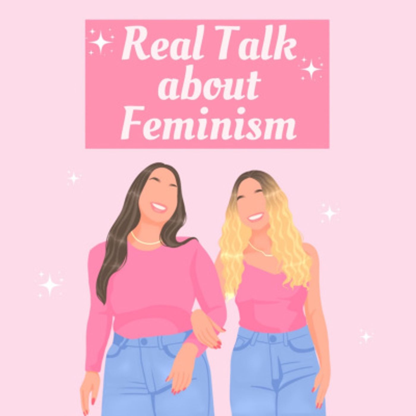 Real talk about Feminism: A Podcast for Female Empowerment