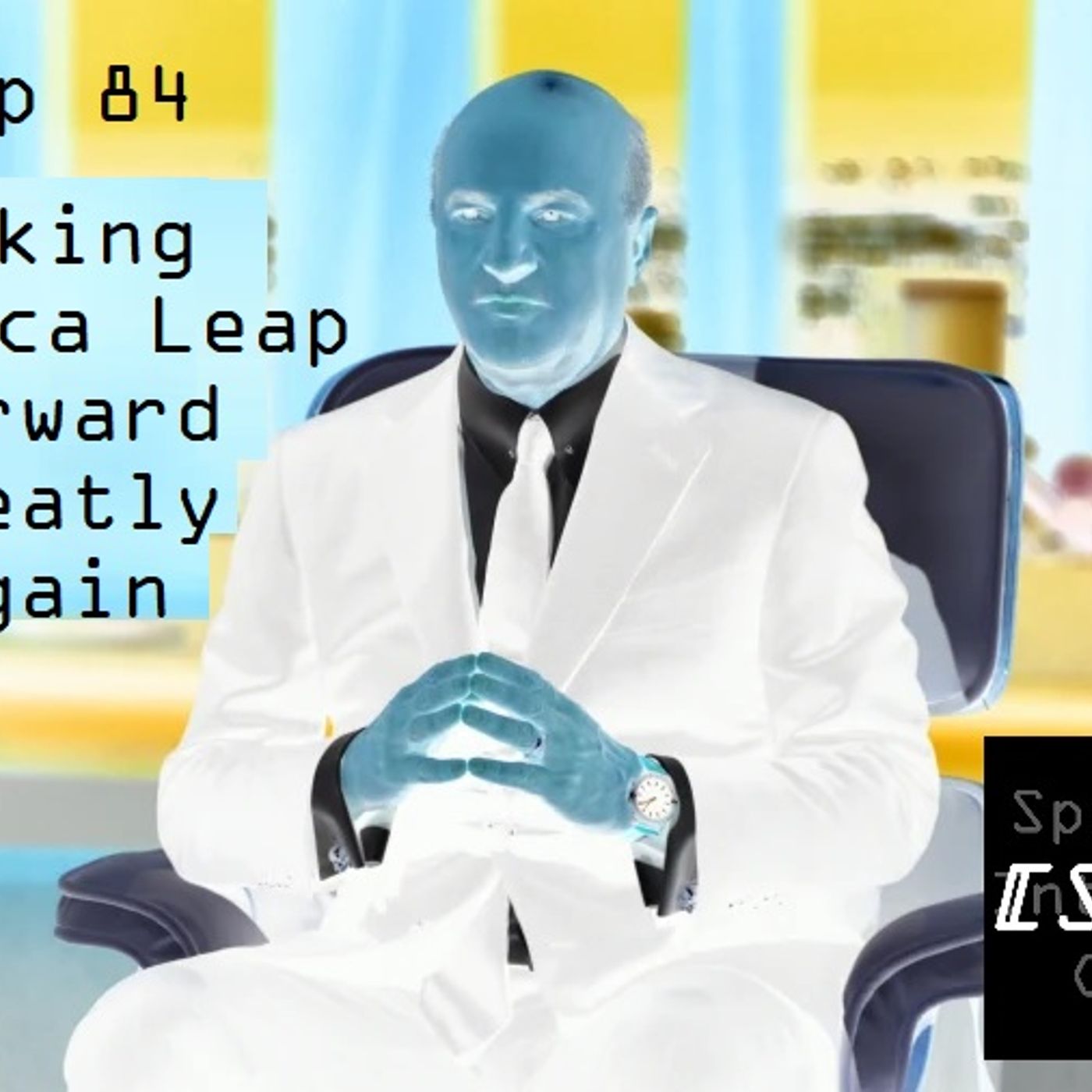 Ep 84 - Make America Leap Forward Greatly Again episode artwork