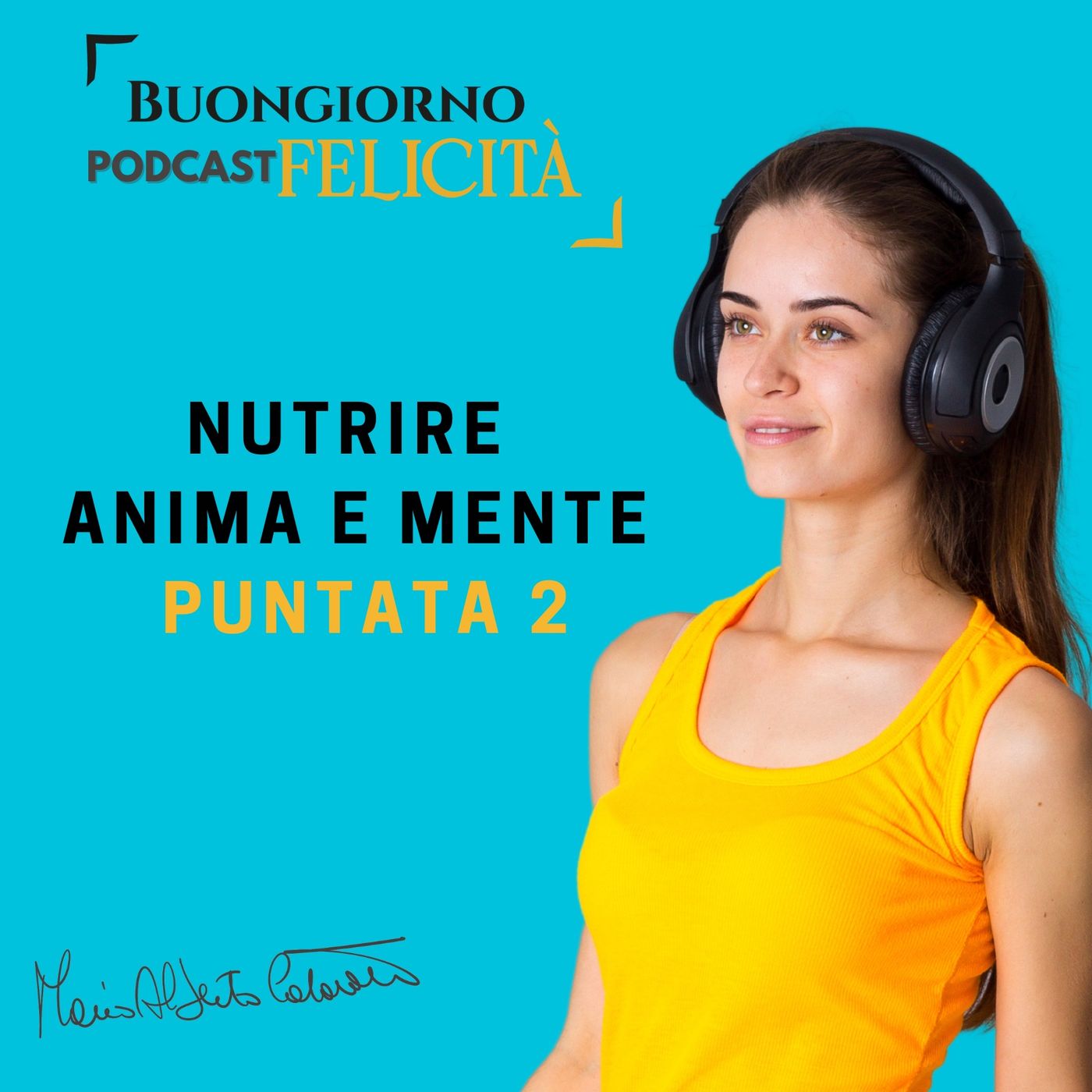 Buongiorno Felicità il podcast di Mario Alberto Catarozzo