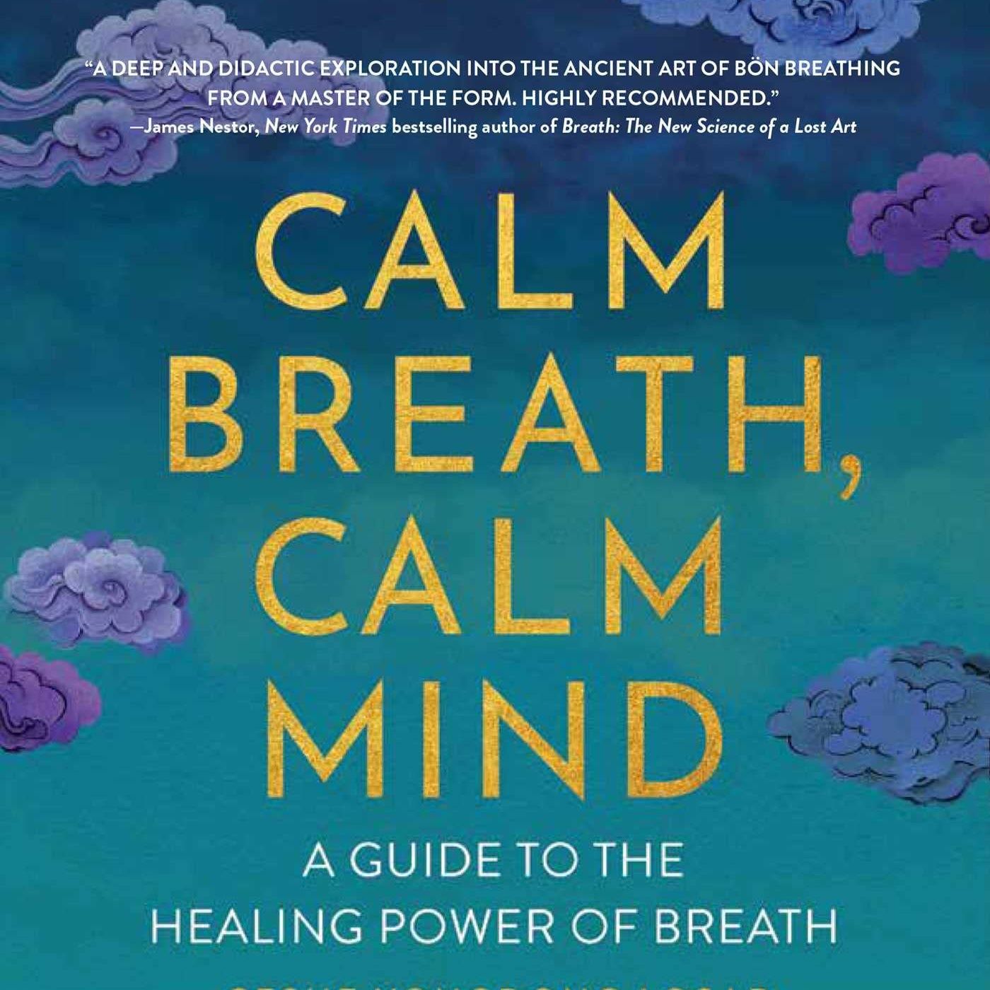 Calm Breath, Calm Mind: A Guide to the Healing Power of Breath