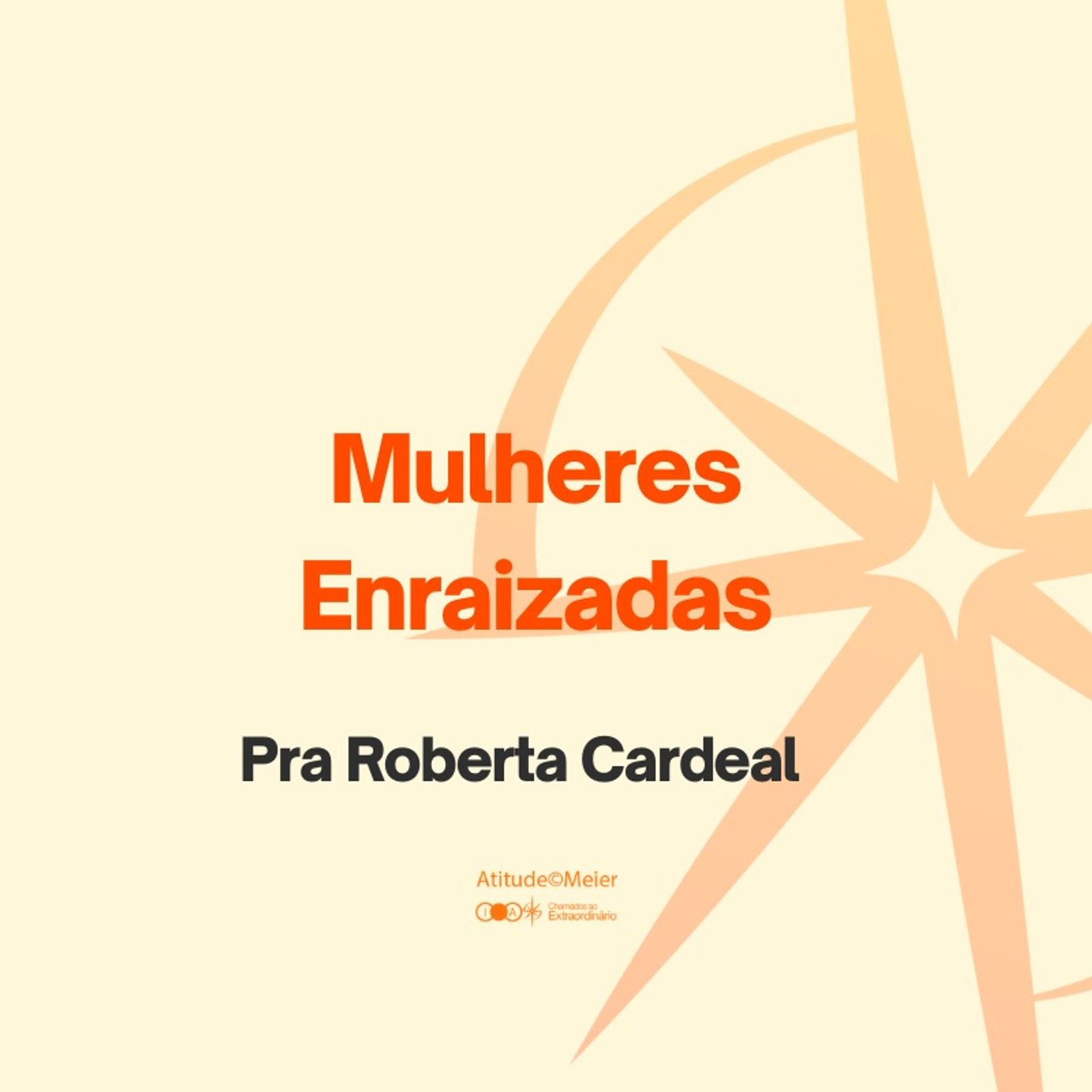Mulheres Enraizadas | Pra Roberta Cardeal  | 04.07.2026 episode artwork