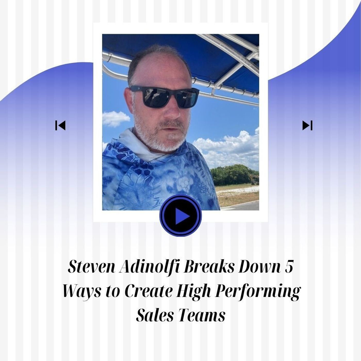Steven Adinolfi Breaks Down 5 Ways to Create High Performing Sales Teams episode artwork