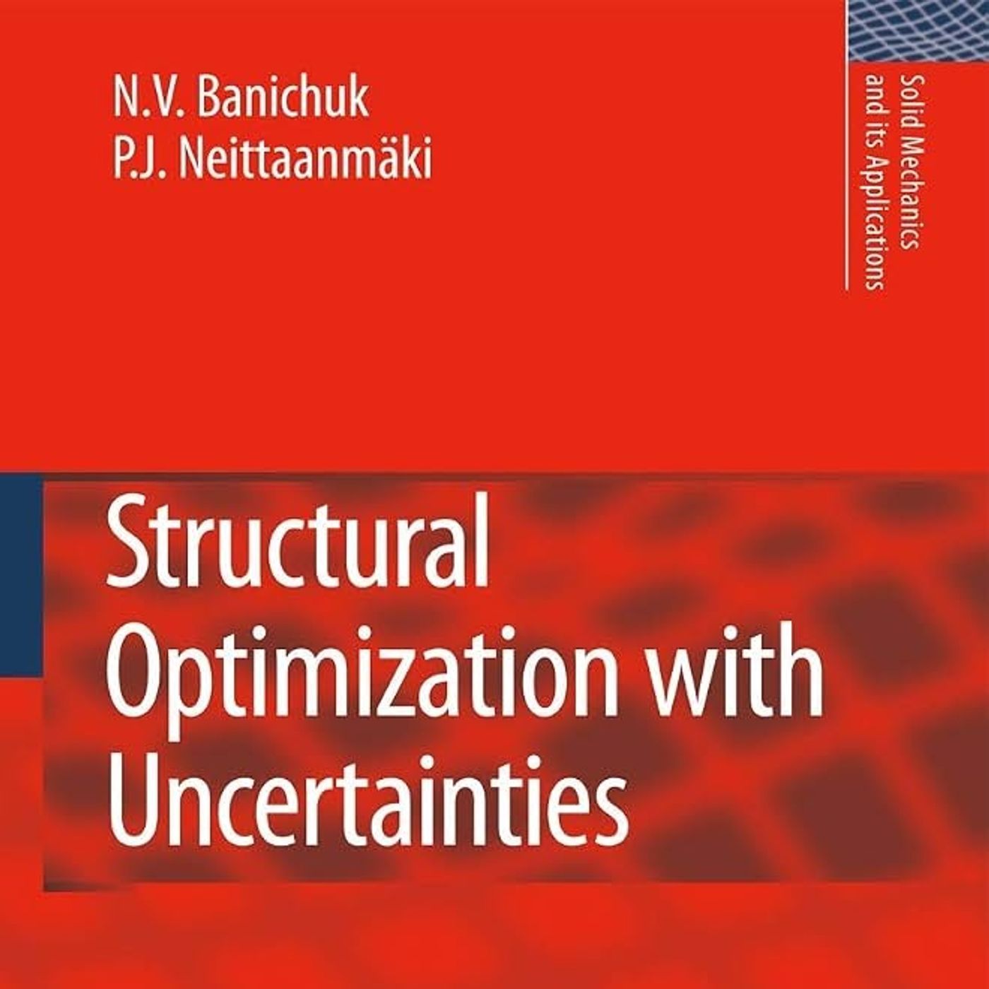 Structural Optimization with Uncertainties (Solid Mechanics and Its Applications)