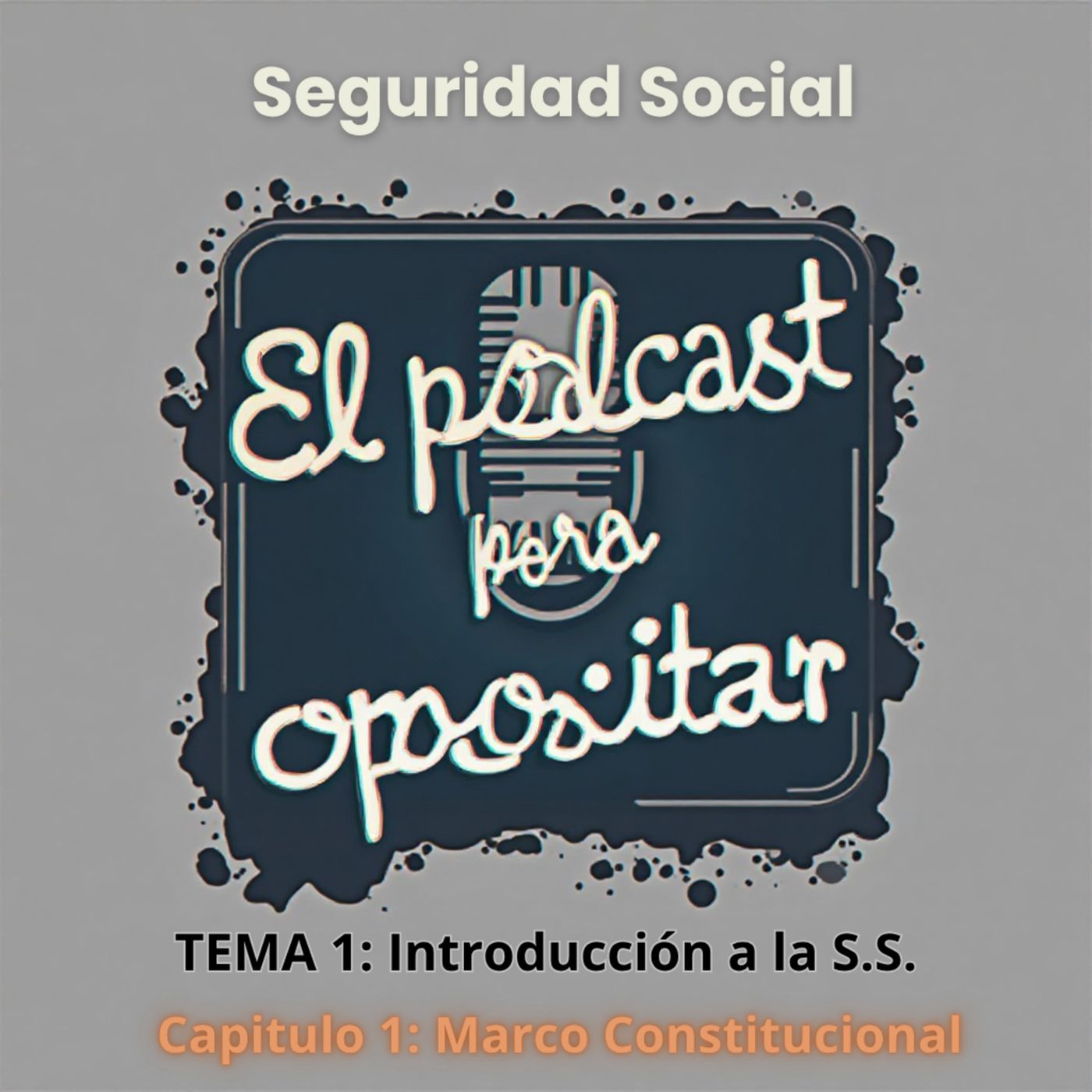 Oposiciones Seguridad Social. Tema 1: Introducción a la Seguridad Social. Capítulo 1: Marco Constitucional episode artwork