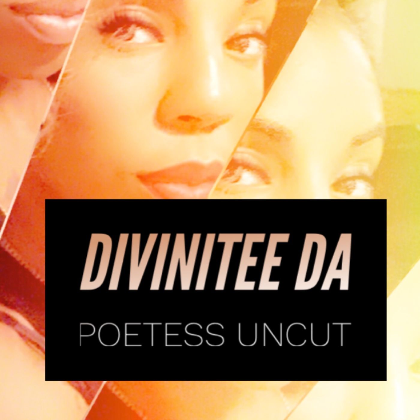 Divinitee Da Poetess Uncut